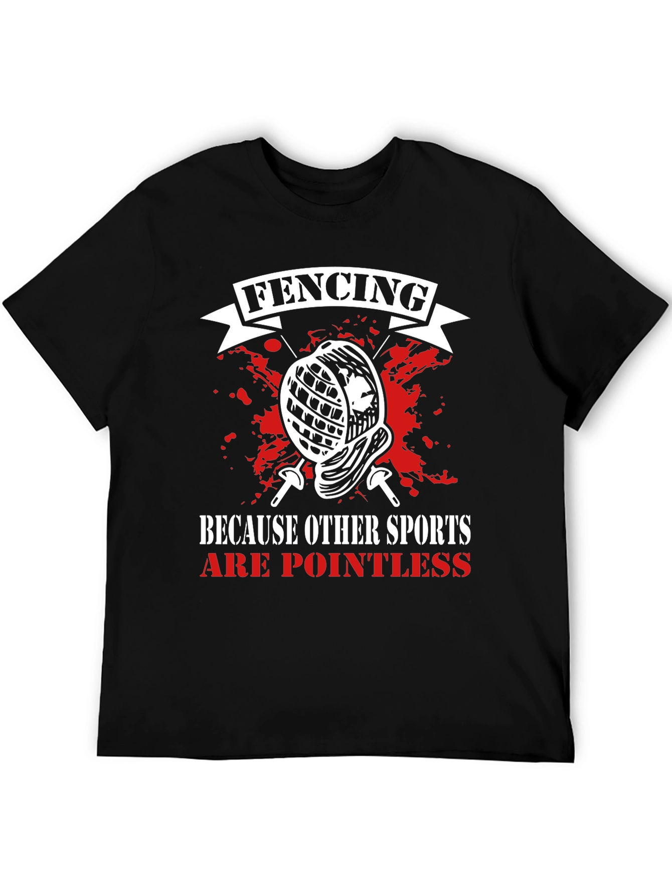 Fencing T-Shirt: Because Other Sports Are Pointless