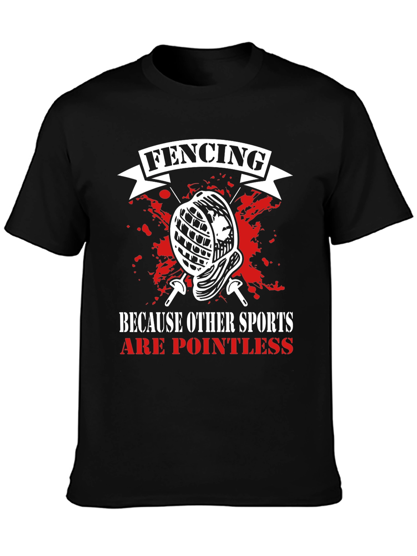 Fencing T-Shirt: Because Other Sports Are Pointless