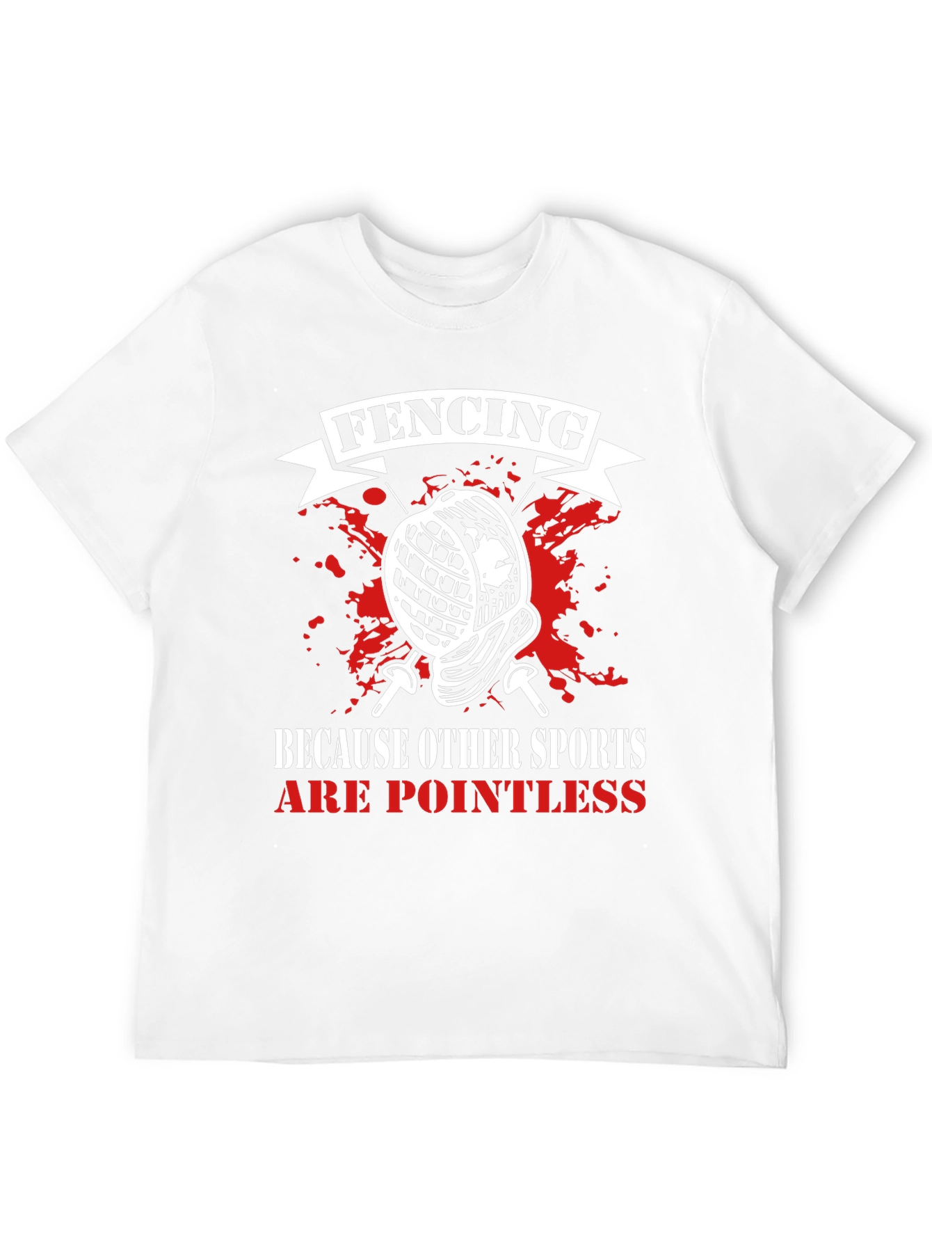 Fencing T-Shirt: Because Other Sports Are Pointless