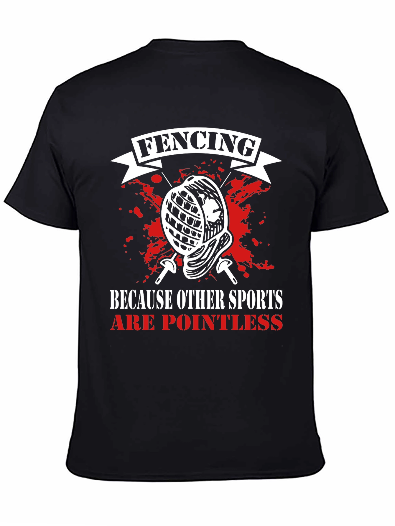 Fencing T-Shirt: Because Other Sports Are Pointless
