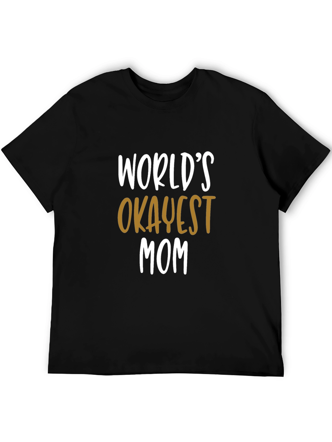 Worlds Okayest Mom T-Shirt - Funny Gift