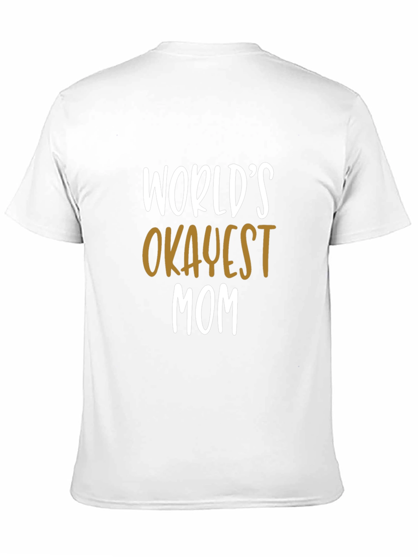 Worlds Okayest Mom T-Shirt - Funny Gift
