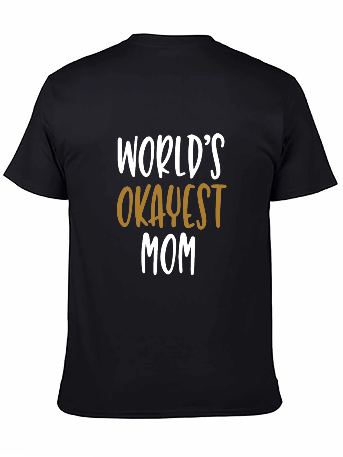 Worlds Okayest Mom T-Shirt - Funny Gift