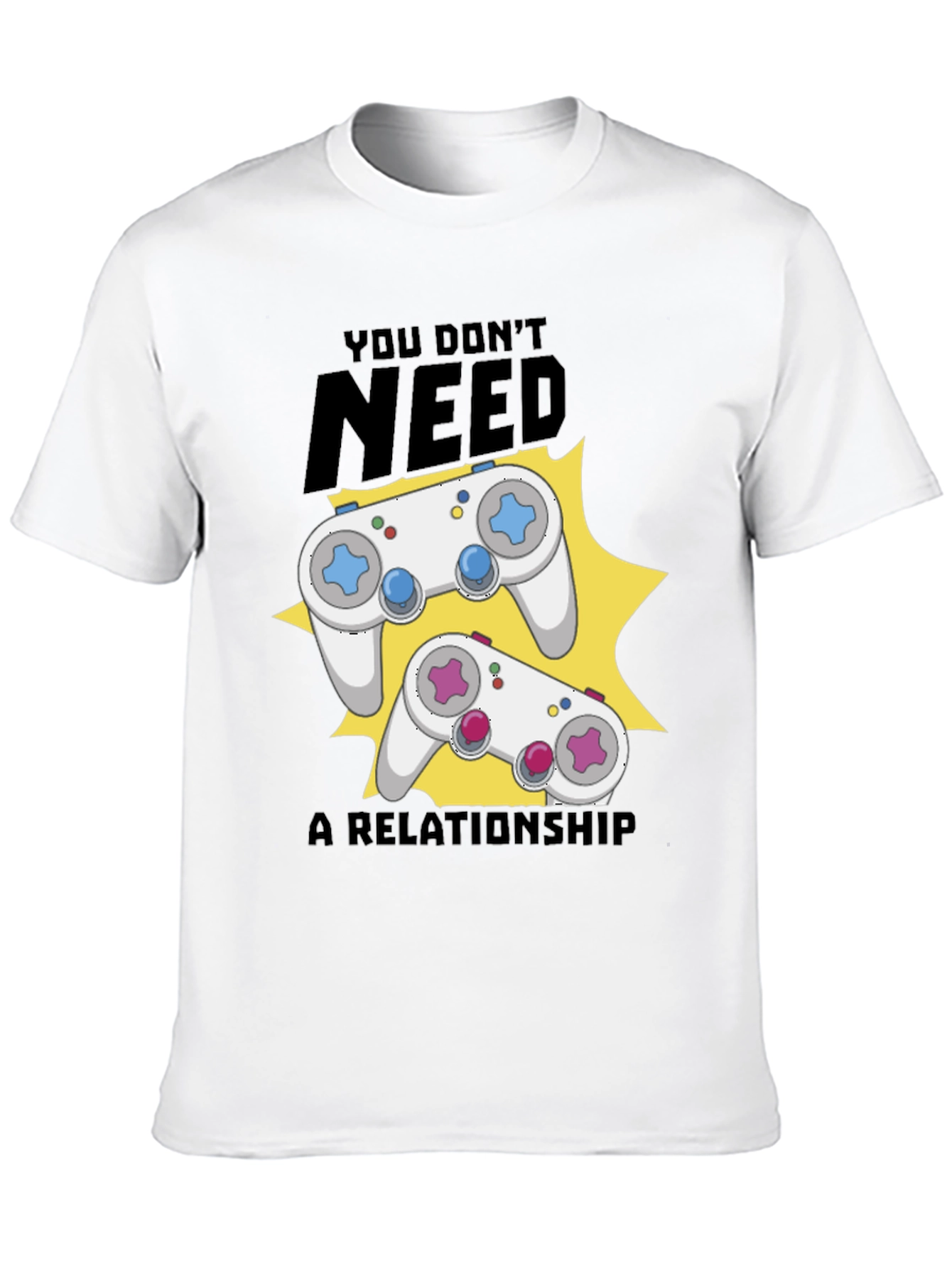 Funny Gamer T-Shirt: You Dont Need A Relationship!