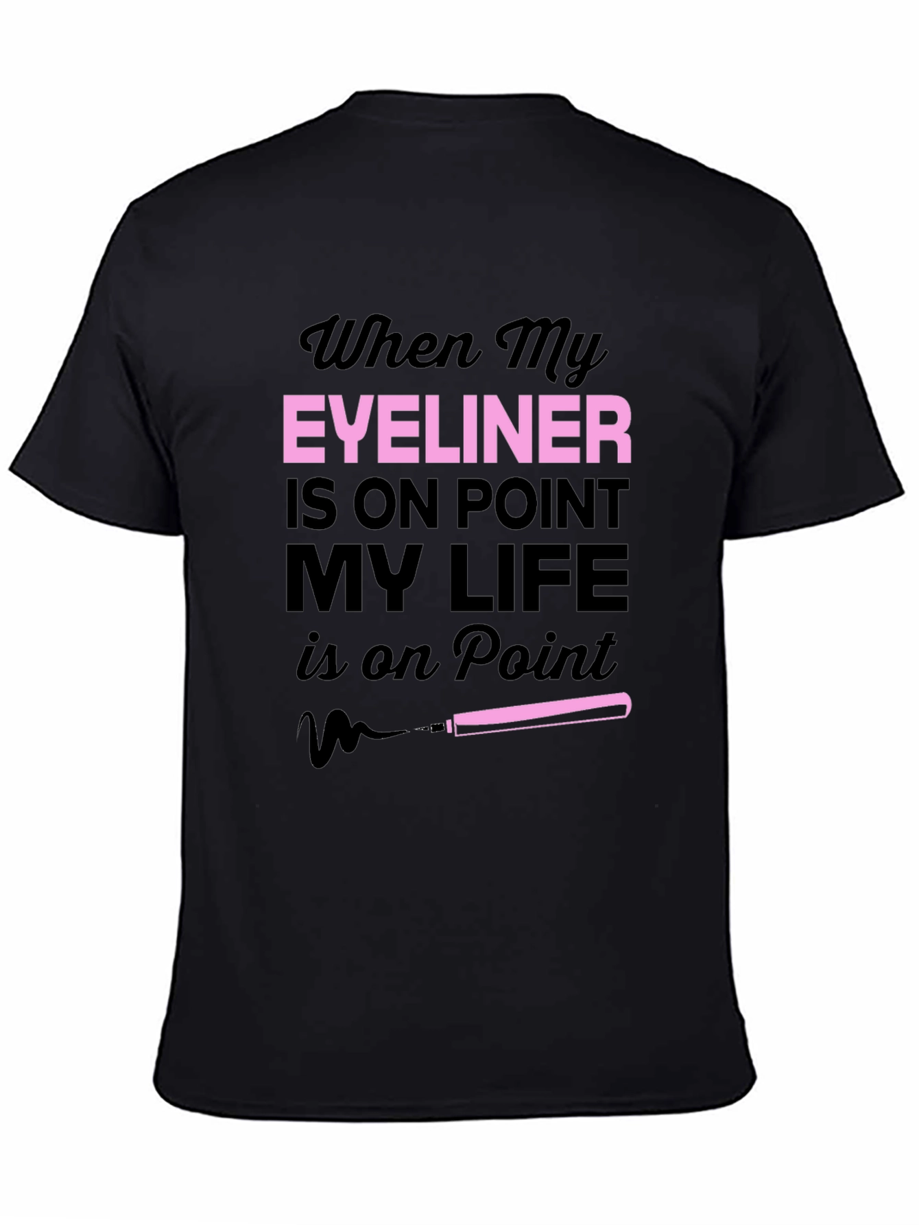 Eyeliner On Point T-Shirt Funny Makeup Tee