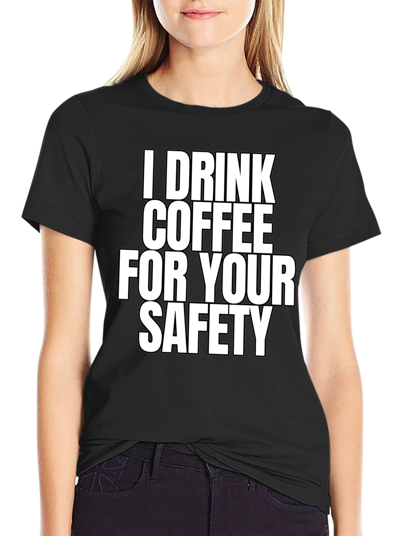 I Drink Coffee For Your Safety T-Shirt