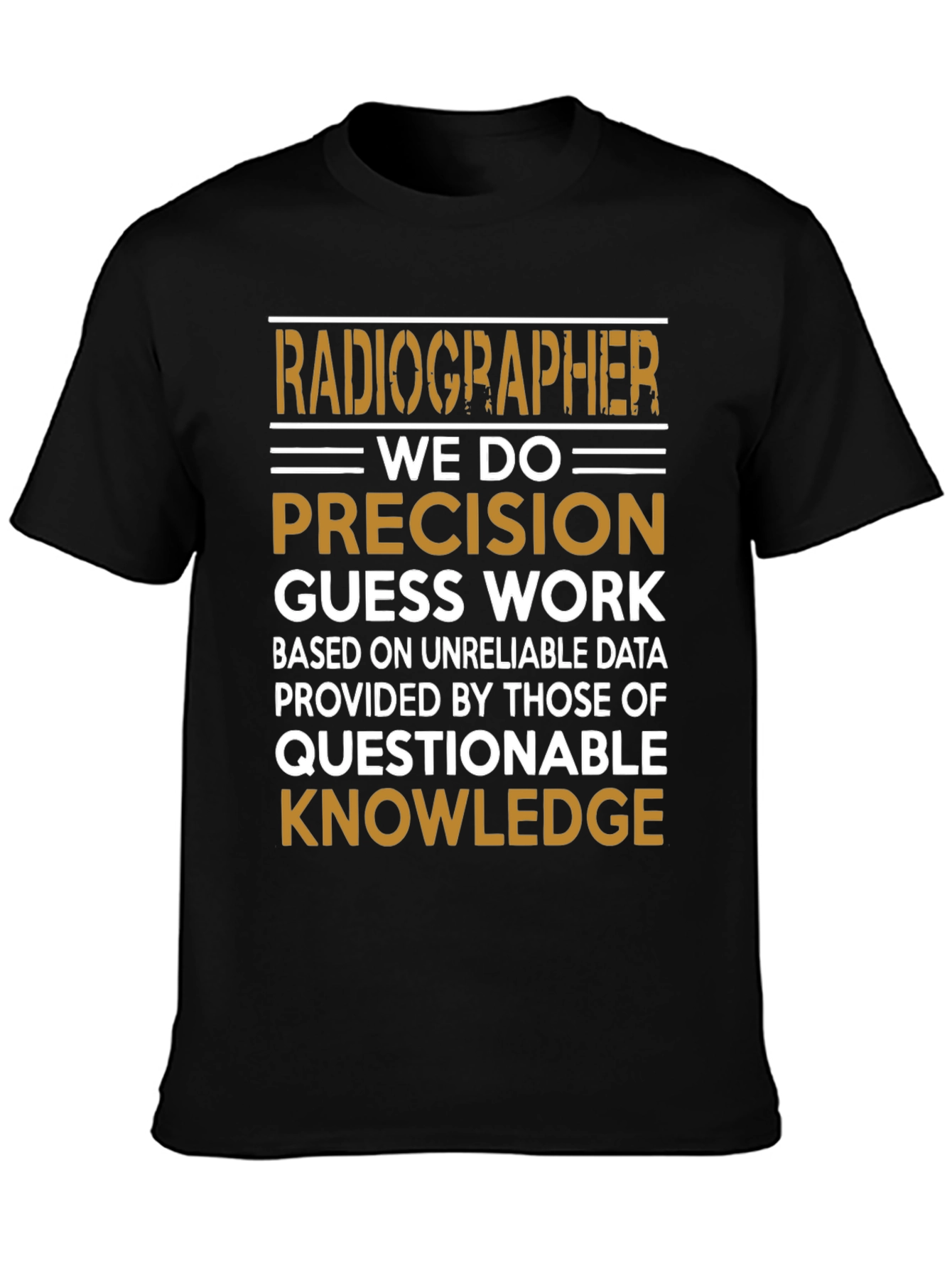 Radiographer Precision T-Shirt - Funny Radiologist Gift