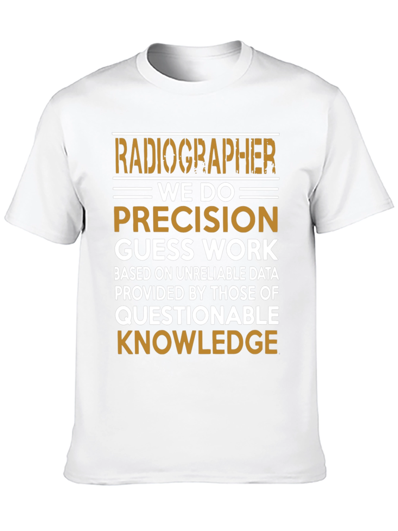 Radiographer Precision T-Shirt - Funny Radiologist Gift