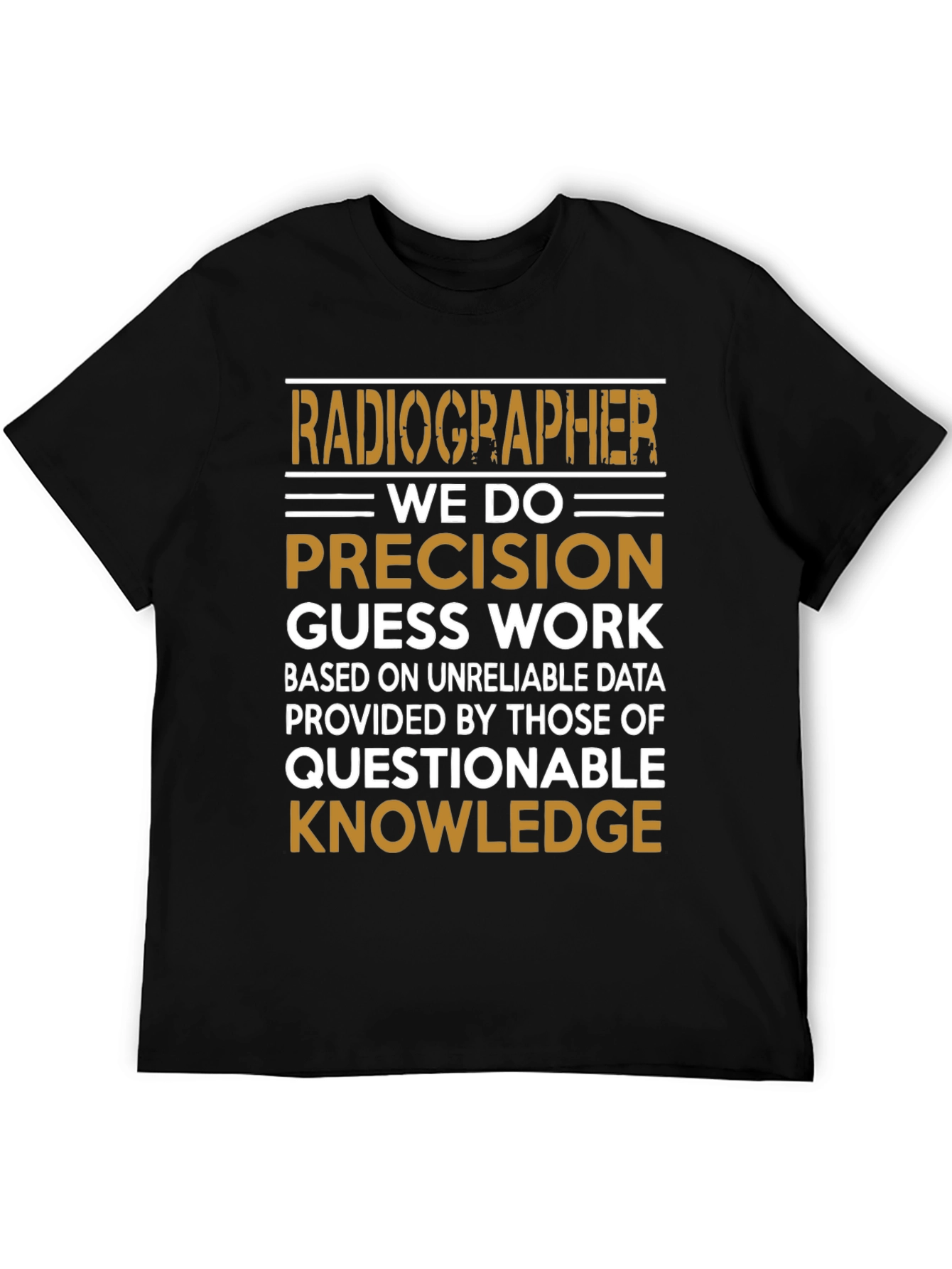 Radiographer Precision T-Shirt - Funny Radiologist Gift
