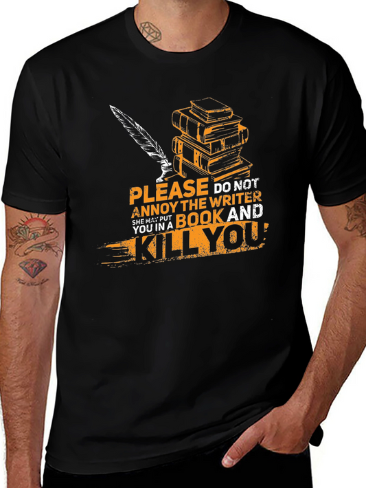 Writer T-Shirt: Annoy Writer & Get Killed!