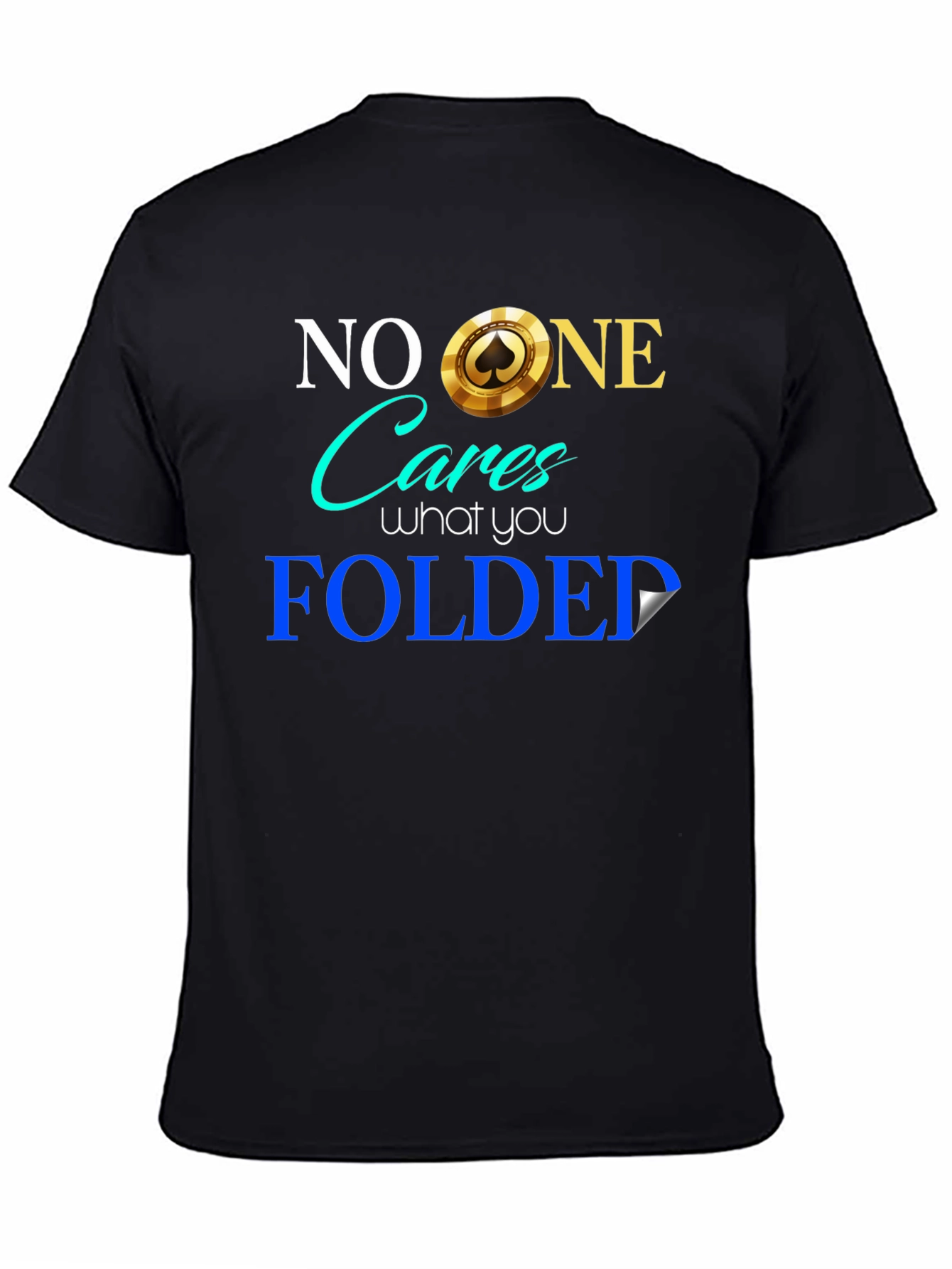 Funny Poker Player T-Shirt - No One Cares Folded