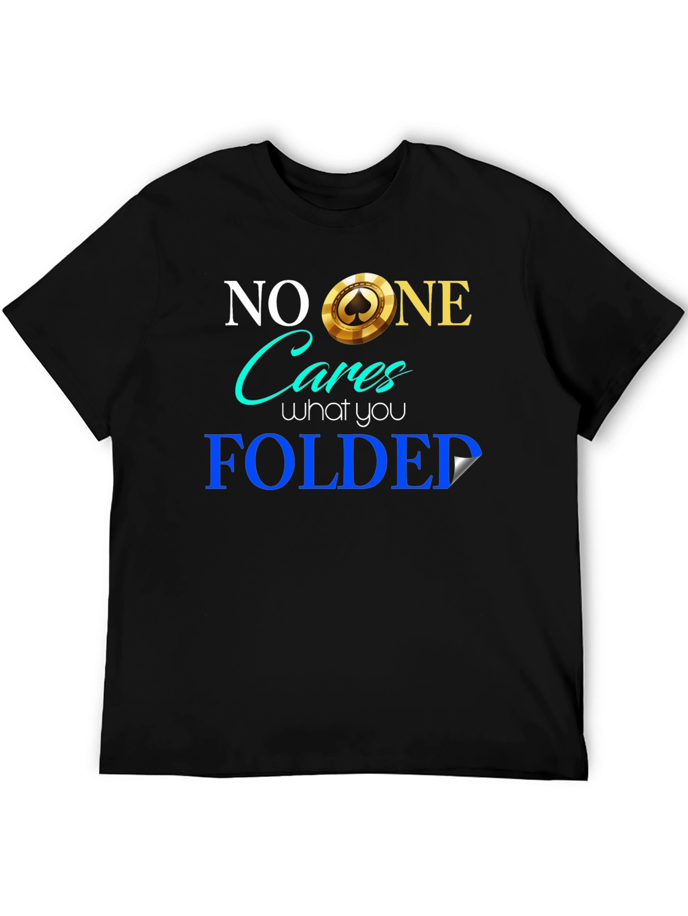 Funny Poker Player T-Shirt - No One Cares Folded
