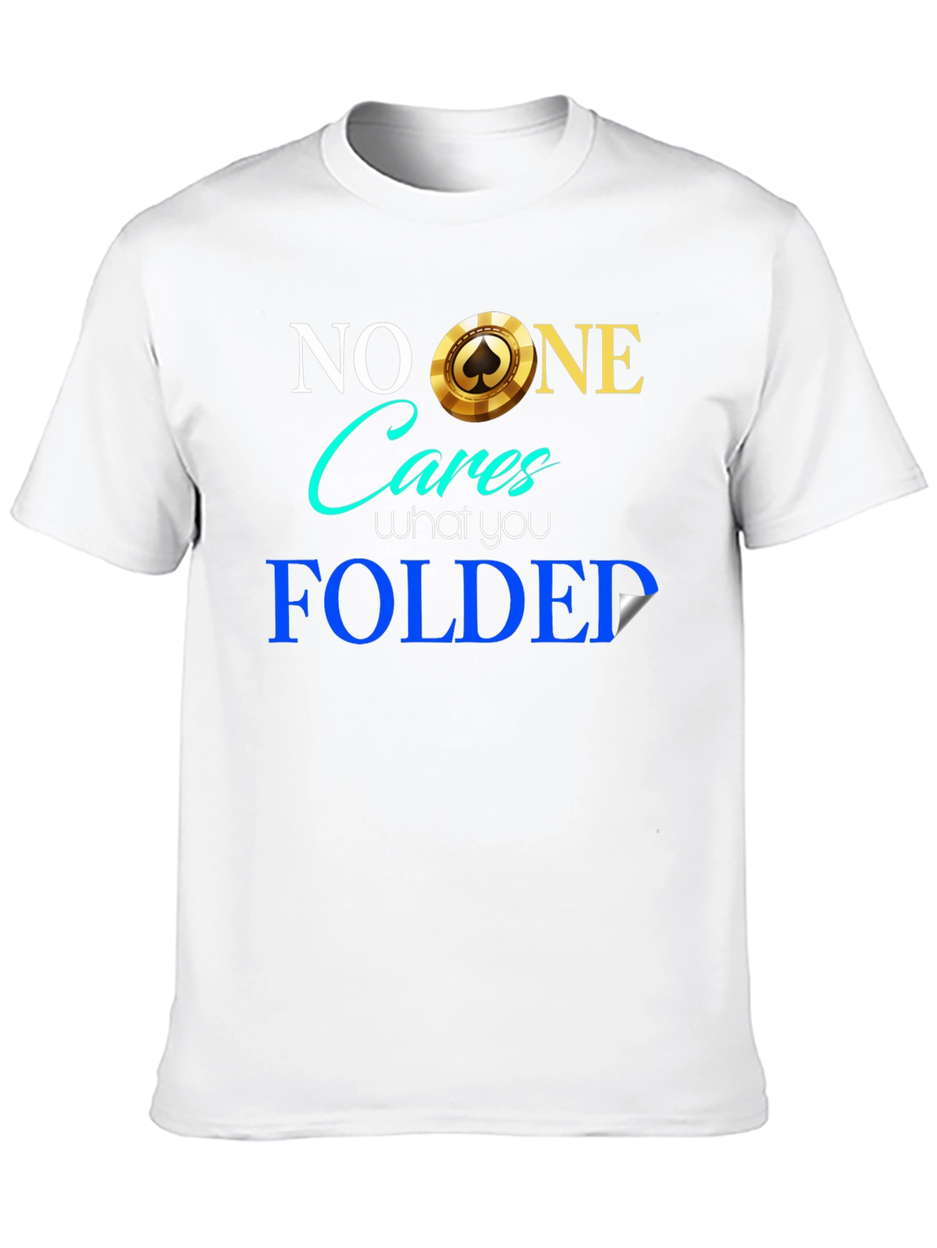 Funny Poker Player T-Shirt - No One Cares Folded