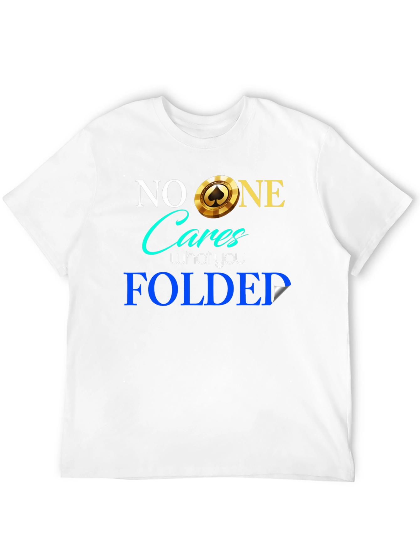 Funny Poker Player T-Shirt - No One Cares Folded