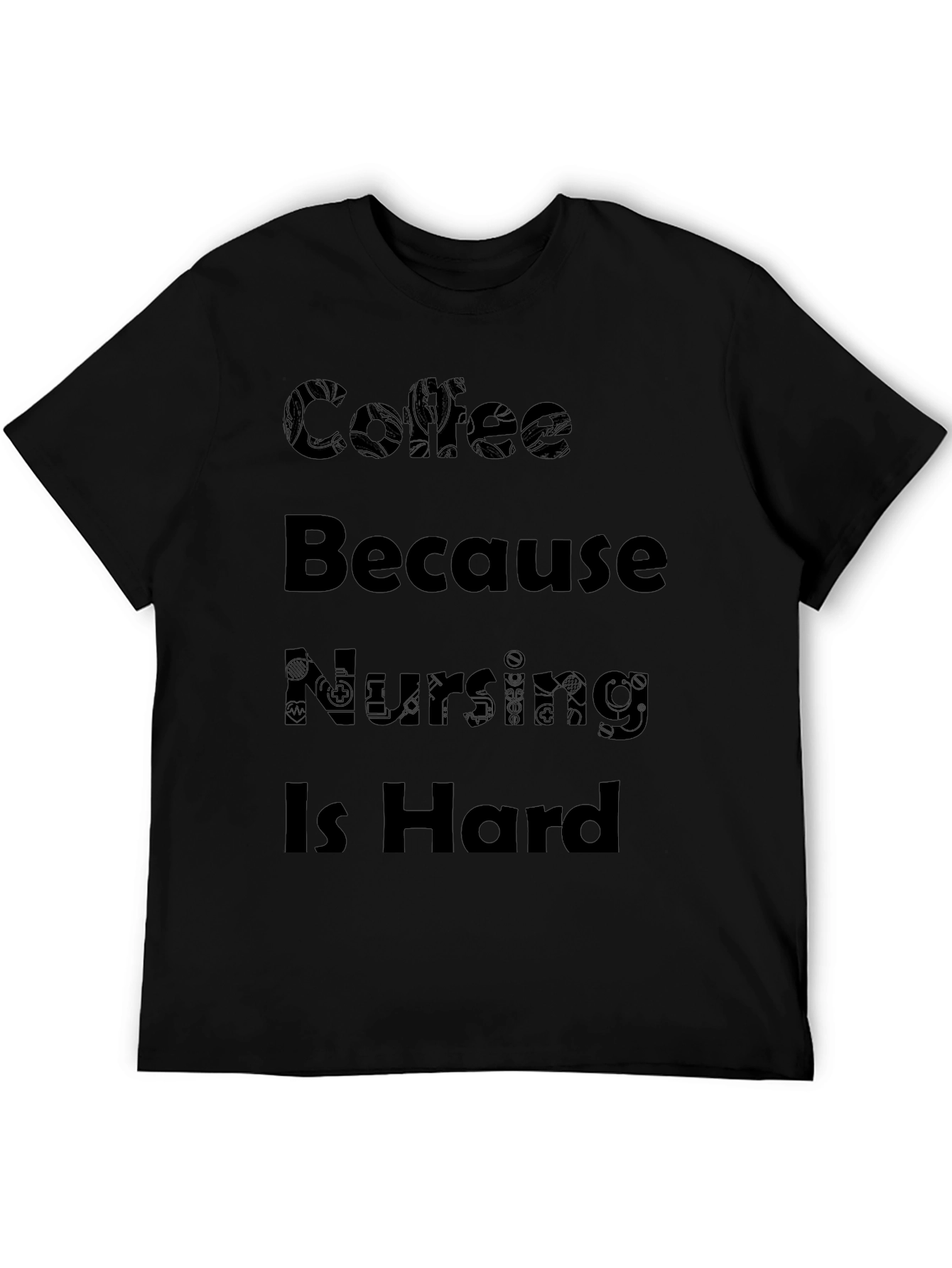 Coffee Because Nursing Is Hard Black T-Shirt