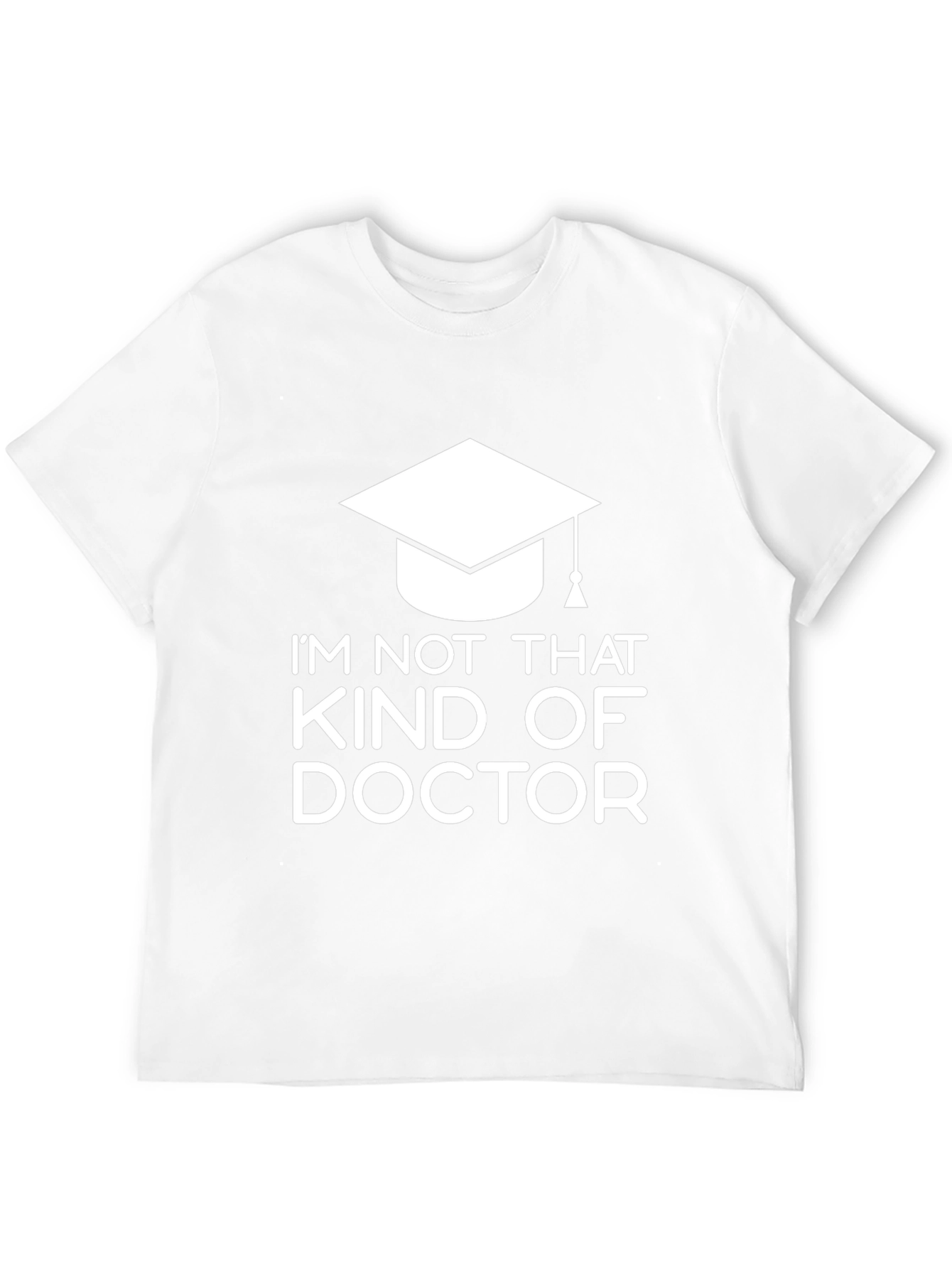 Im Not That Kind of Doctor T-Shirt