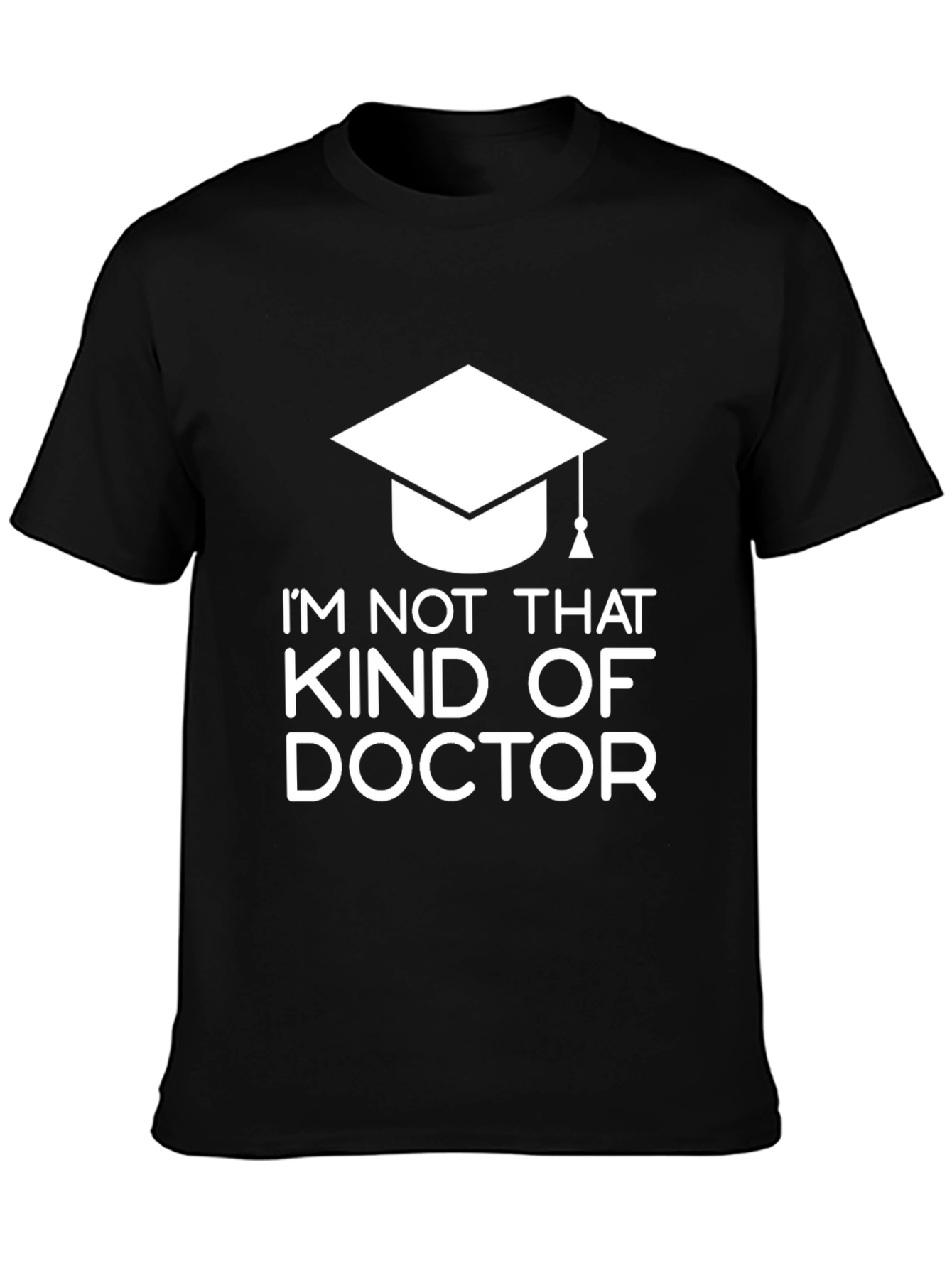 Im Not That Kind of Doctor T-Shirt