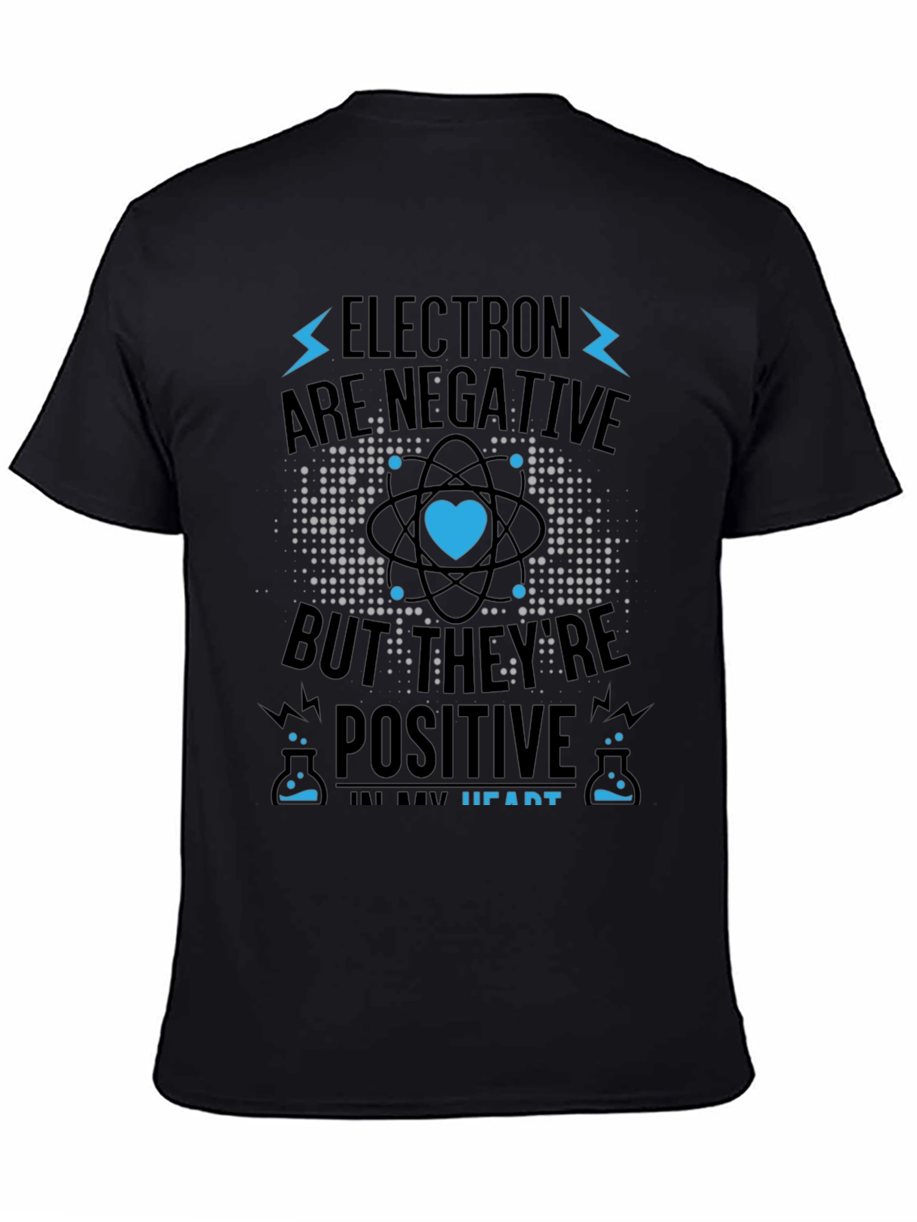 Electrons Are Negative But Positive Heart T-Shirt