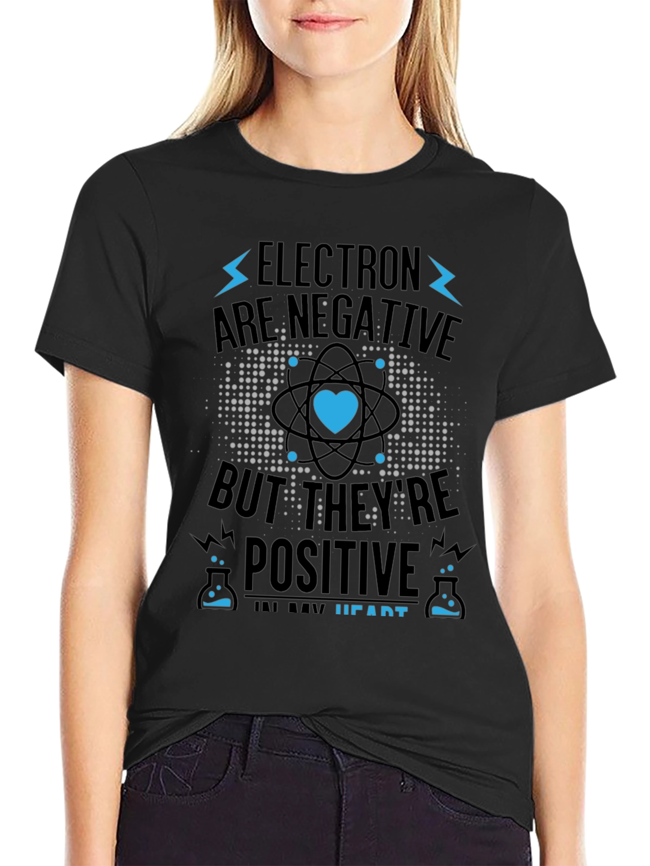 Electrons Are Negative But Positive Heart T-Shirt