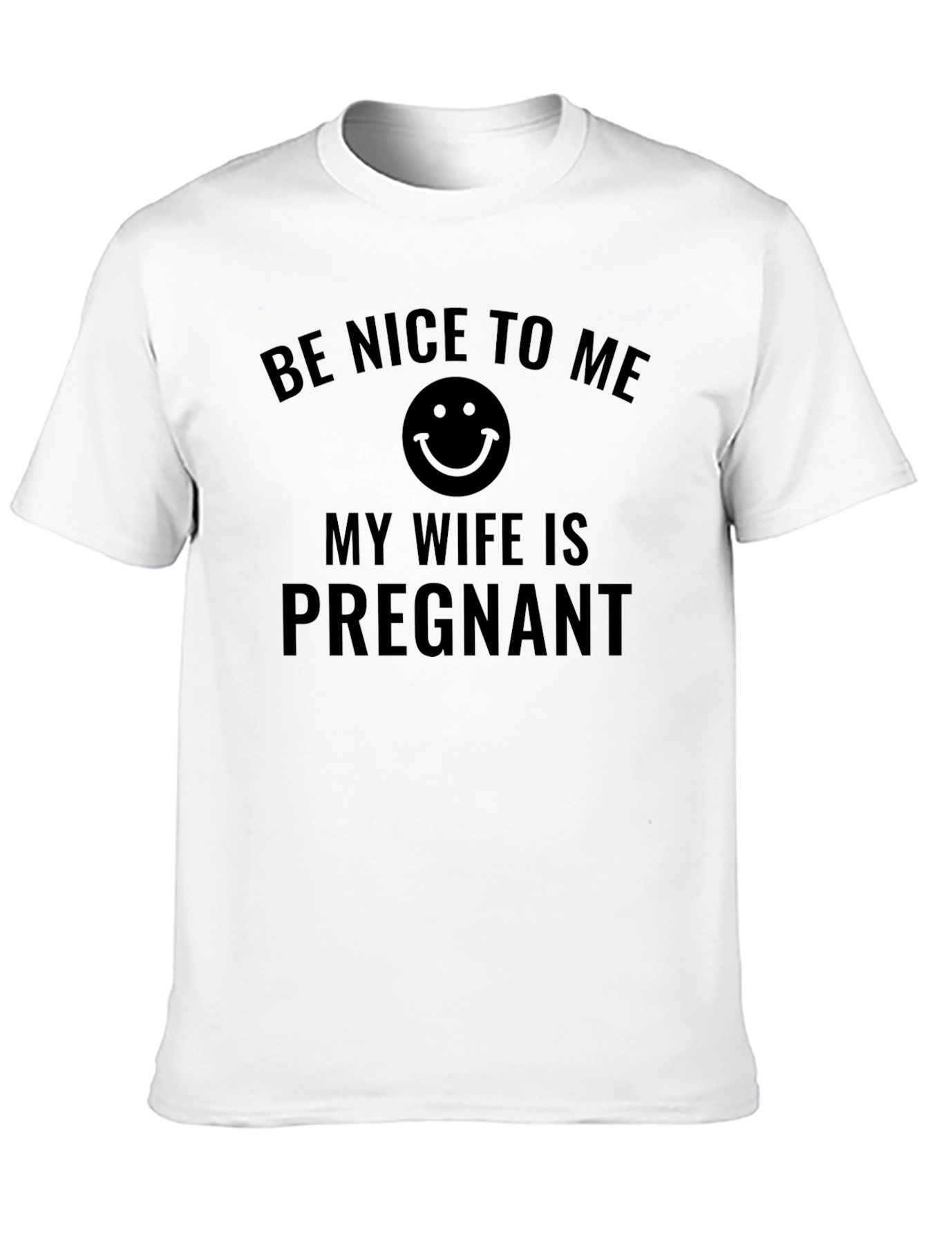 Be Nice to Me My Wife is Pregnant Tee