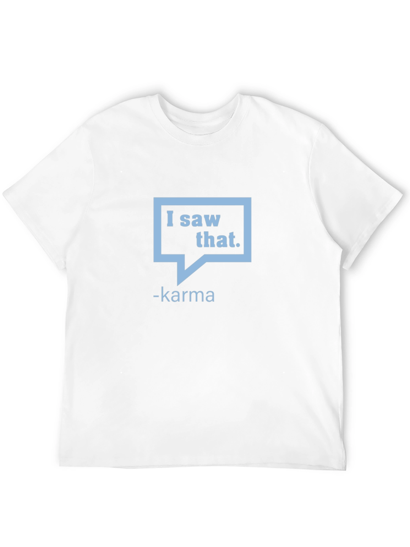 I Saw That - Karma Graphic Tee