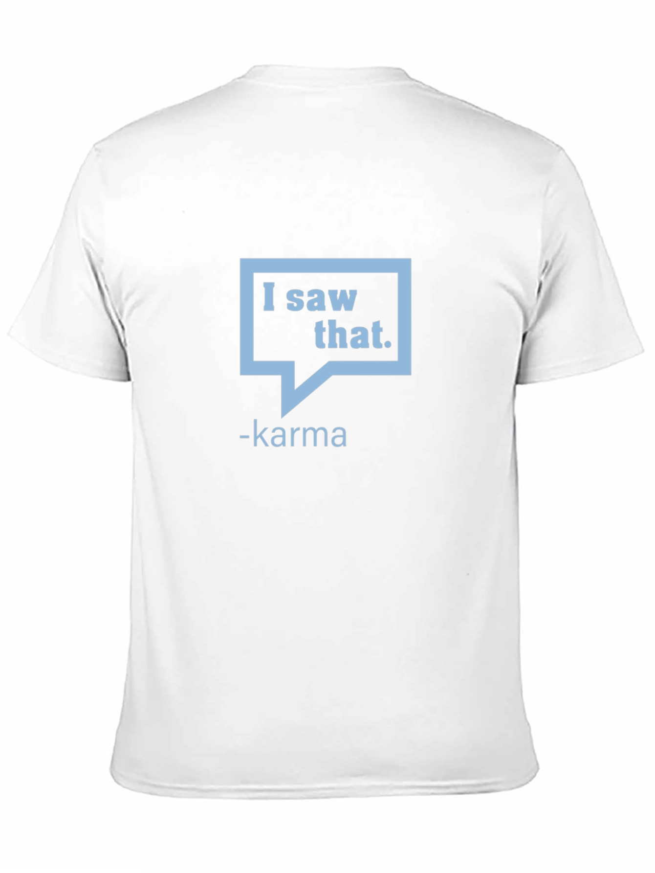 I Saw That - Karma Graphic Tee