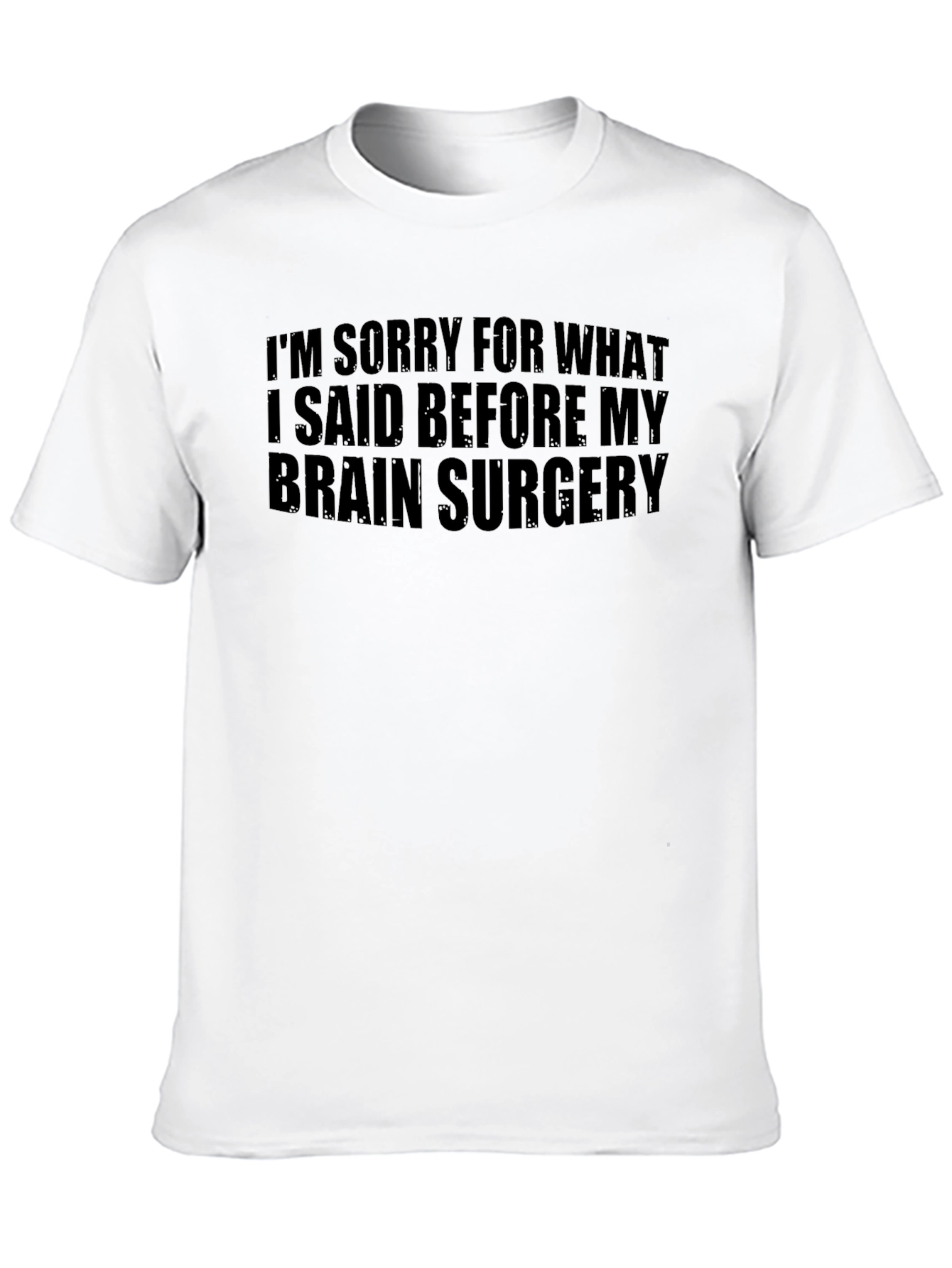 Funny Brain Surgery Apology T-Shirt