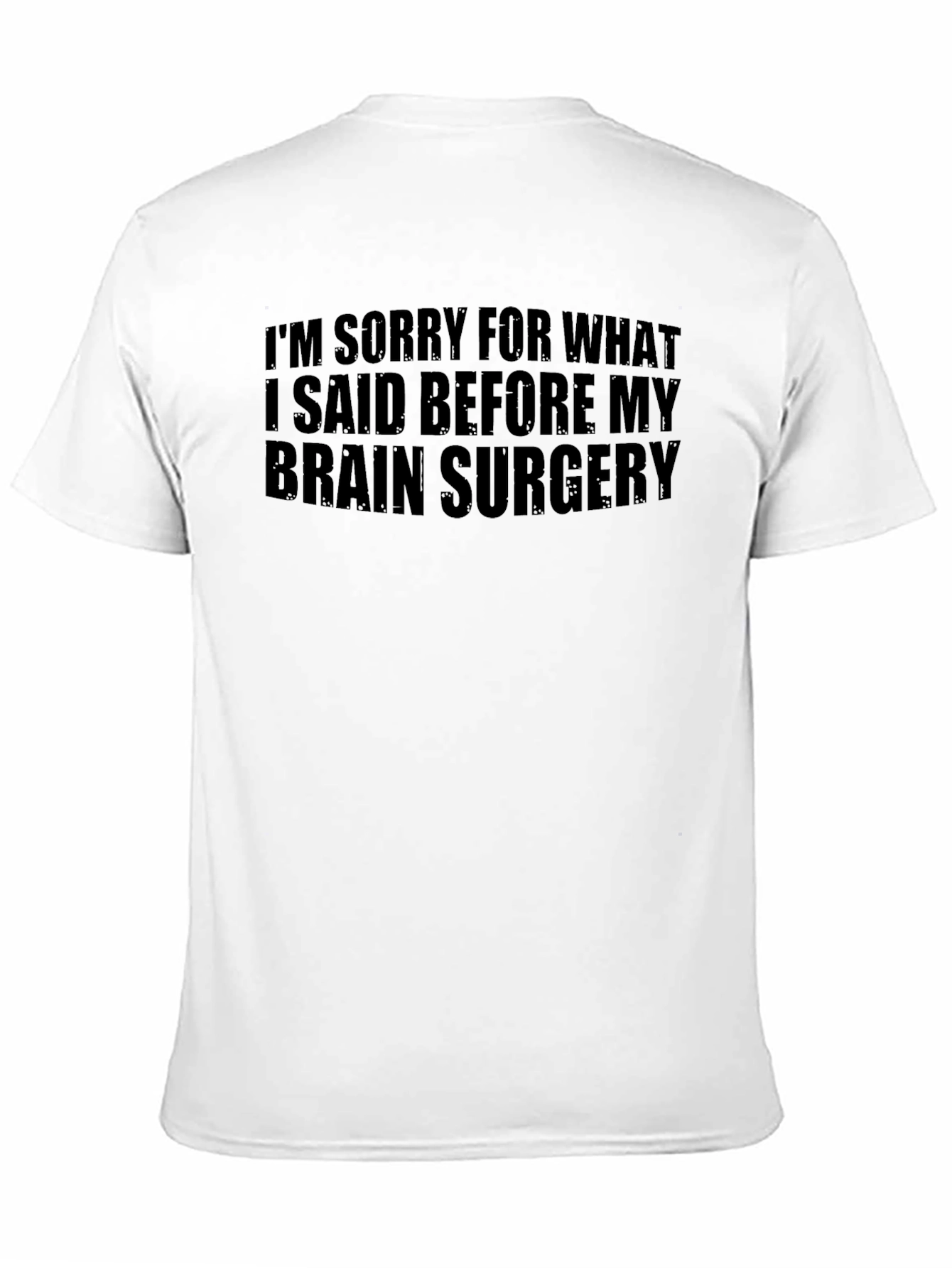 Funny Brain Surgery Apology T-Shirt