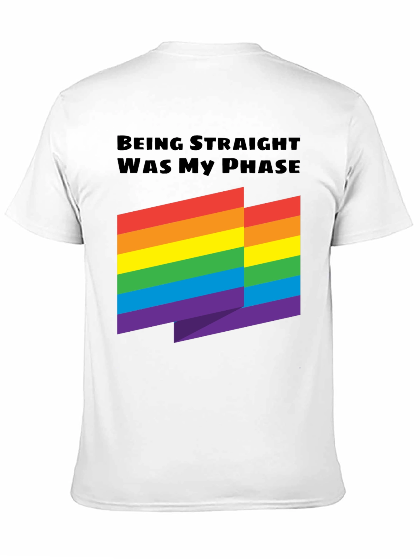 Being Straight Was My Phase - Rainbow Pride T-Shirt