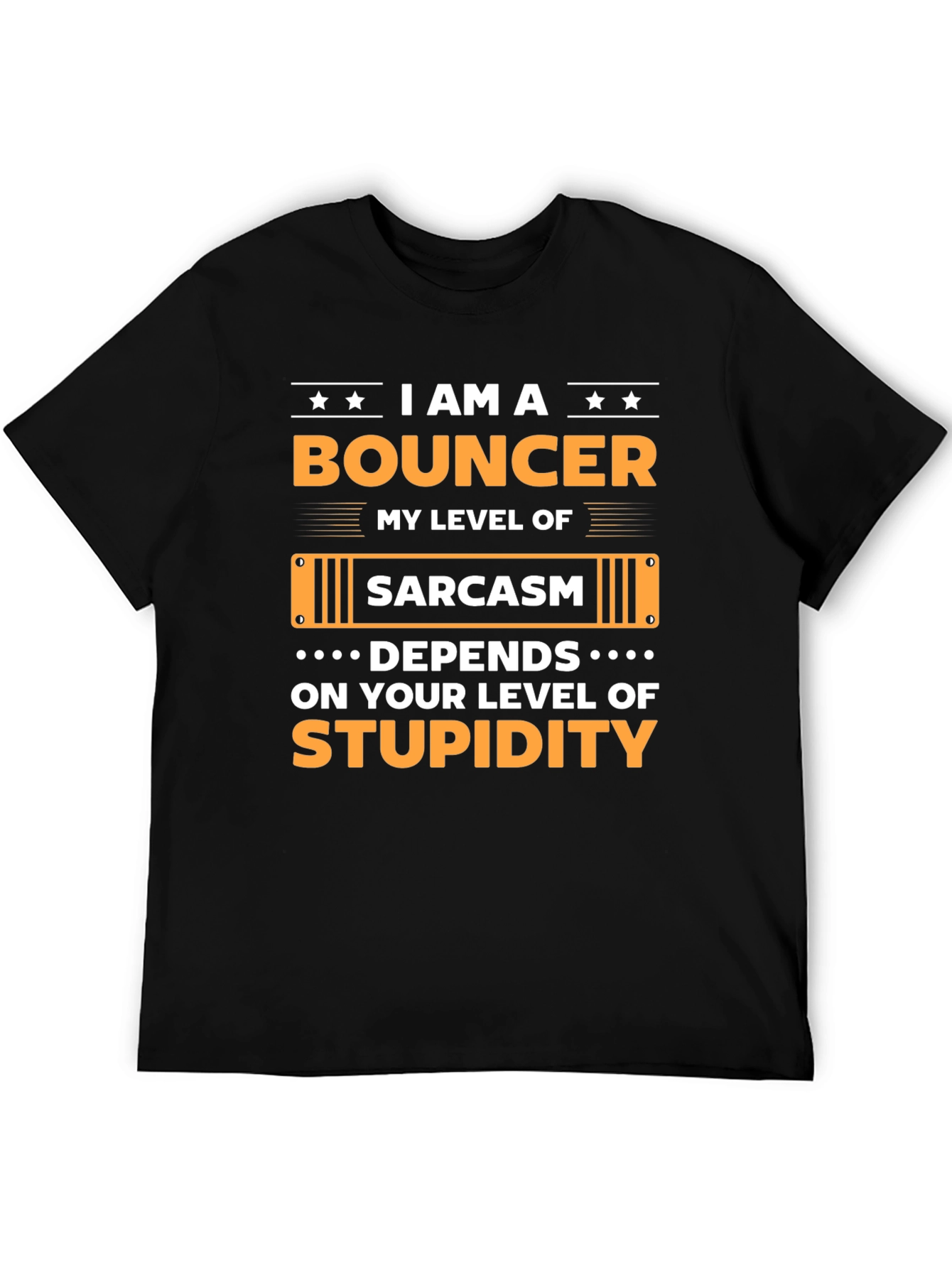I am A Bouncer Sarcasm T-shirt