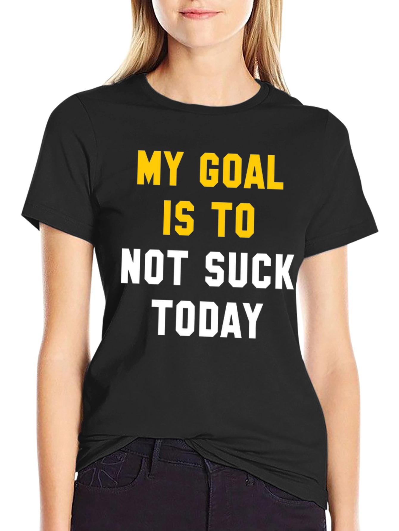 My Goal Is To Not Suck Today T-Shirt