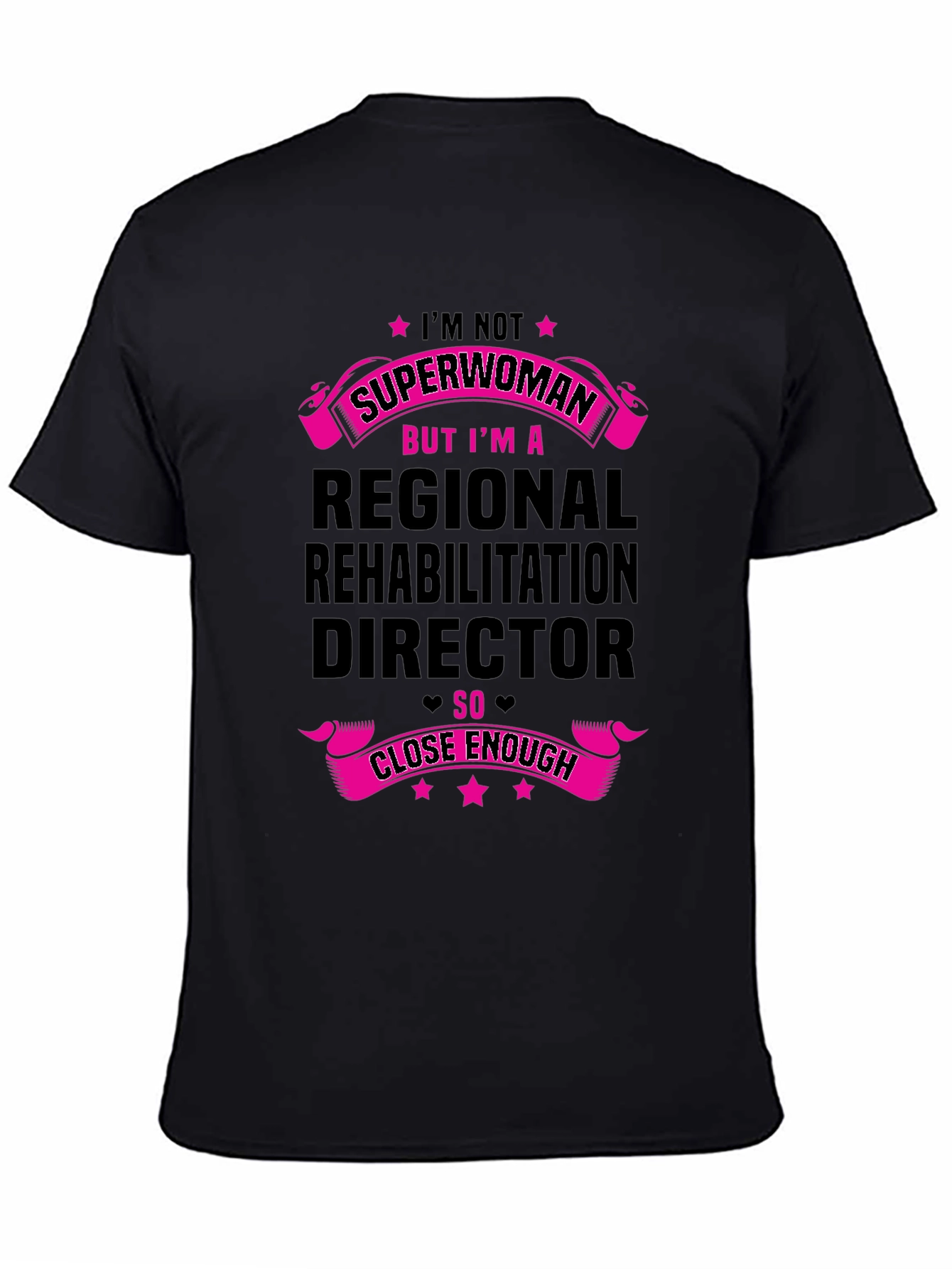 Regional Rehab Director T-Shirt - Superwoman Close Enough!