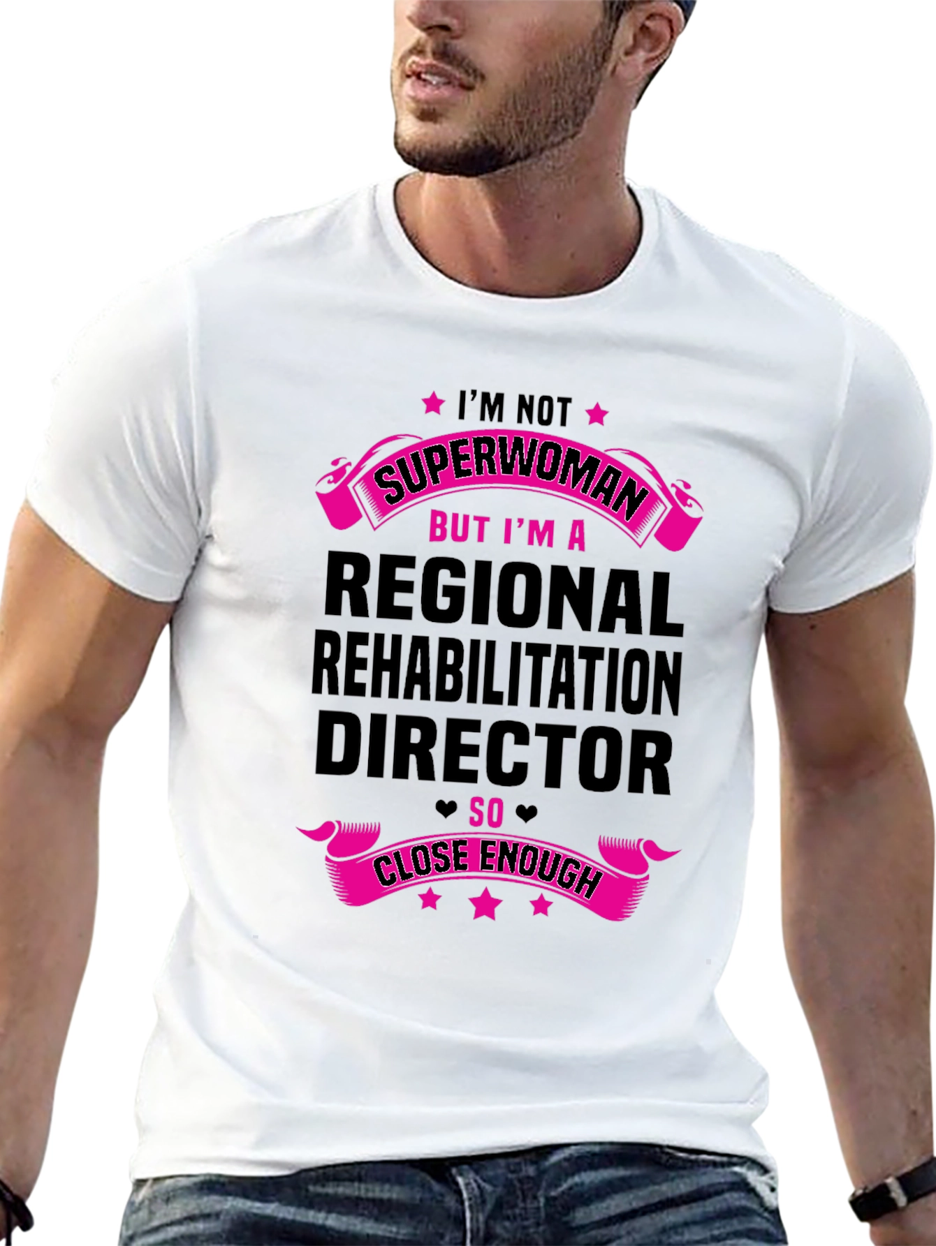 Regional Rehab Director T-Shirt - Superwoman Close Enough!