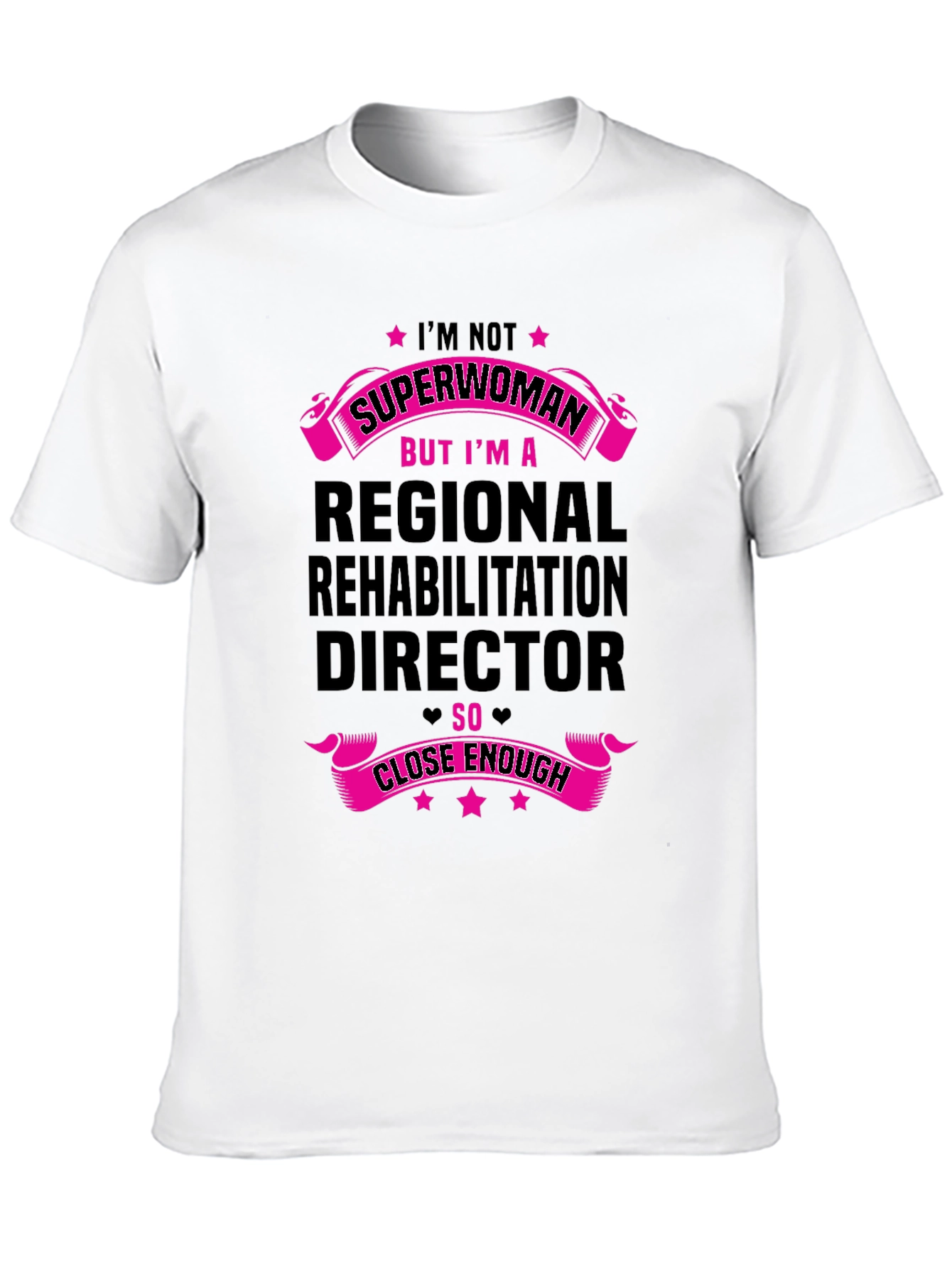 Regional Rehab Director T-Shirt - Superwoman Close Enough!
