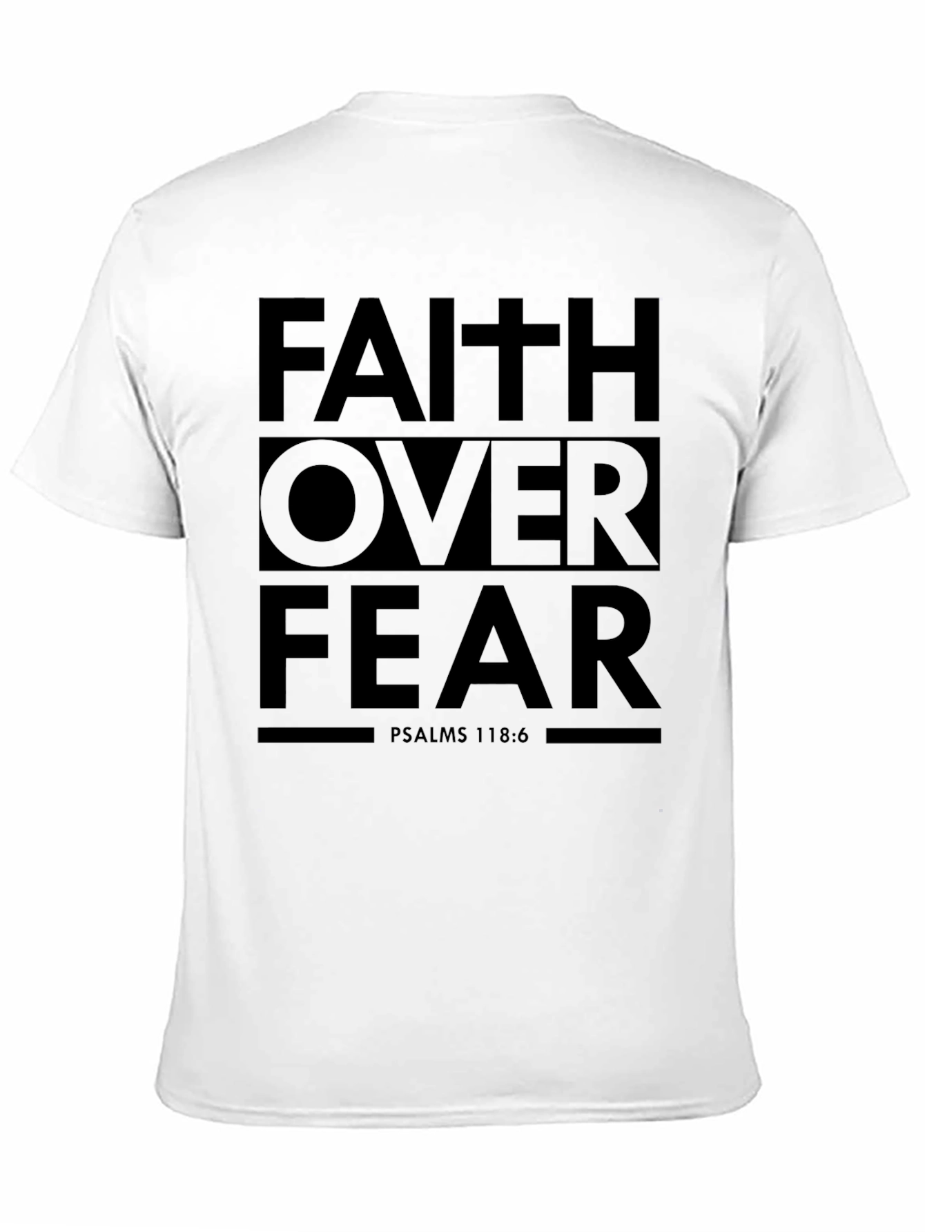 Faith Over Fear T-Shirt - Psalms 118:6