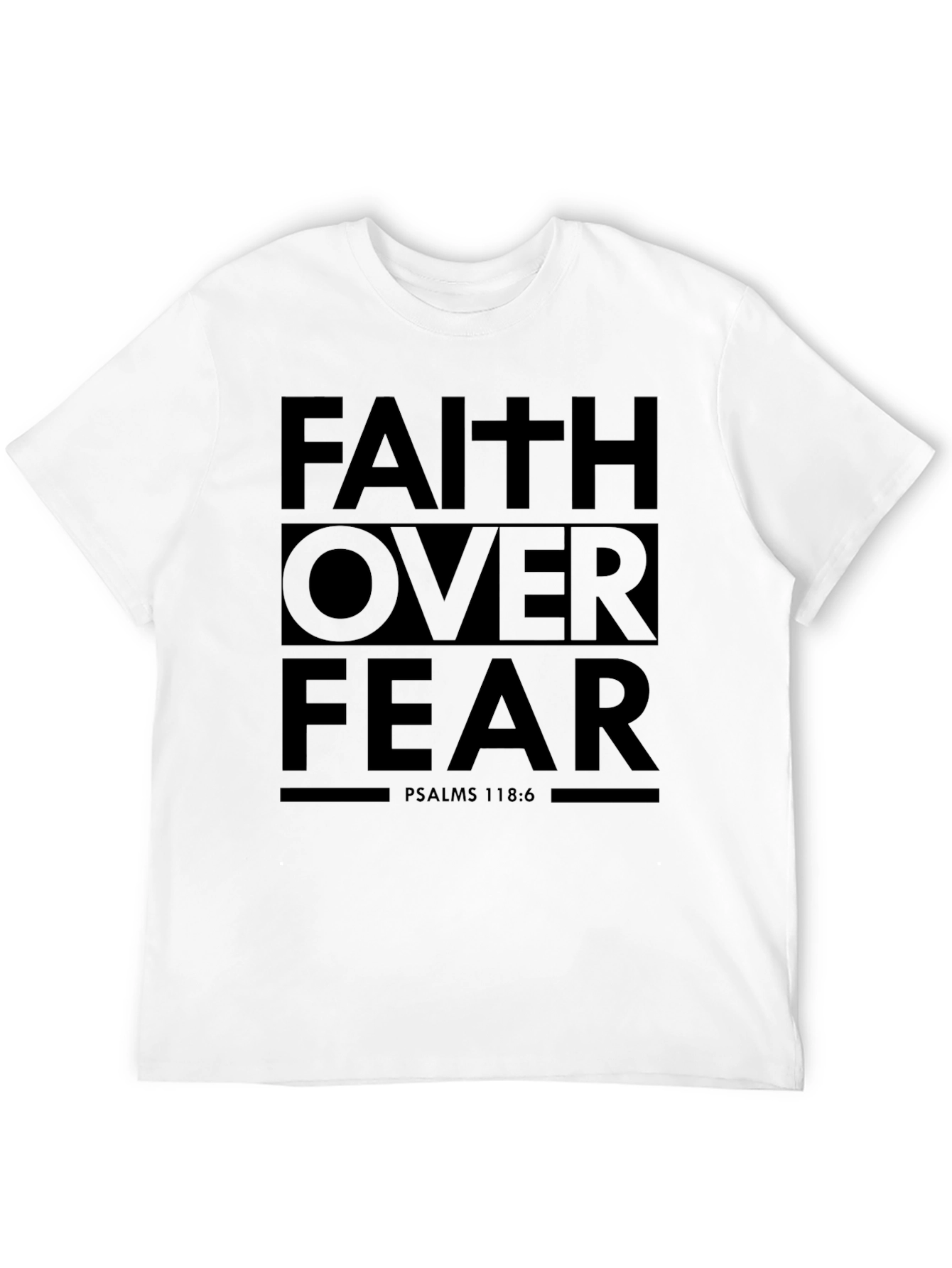 Faith Over Fear T-Shirt - Psalms 118:6