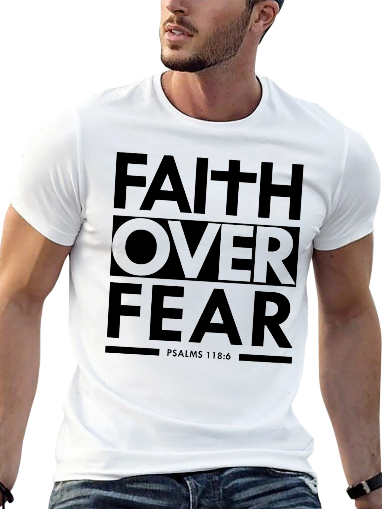 Faith Over Fear T-Shirt - Psalms 118:6