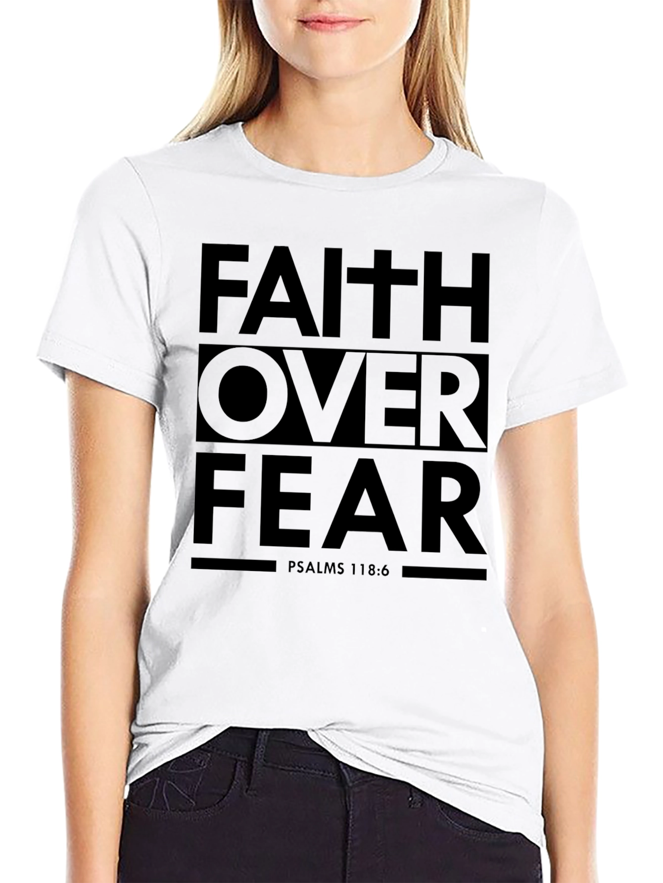 Faith Over Fear T-Shirt - Psalms 118:6