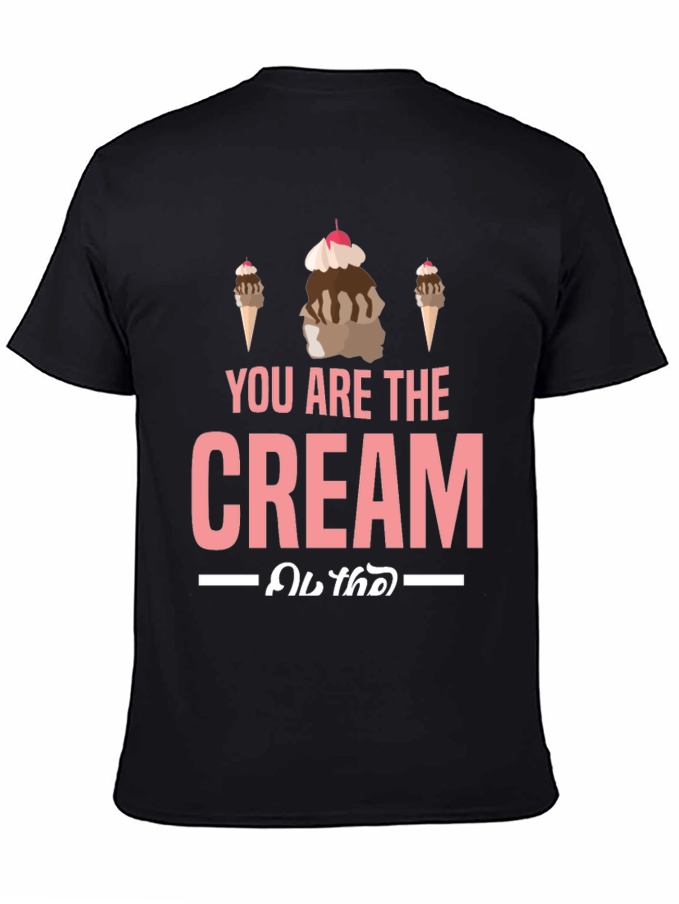 You Are the Cream T-Shirt - Ice Cream Design