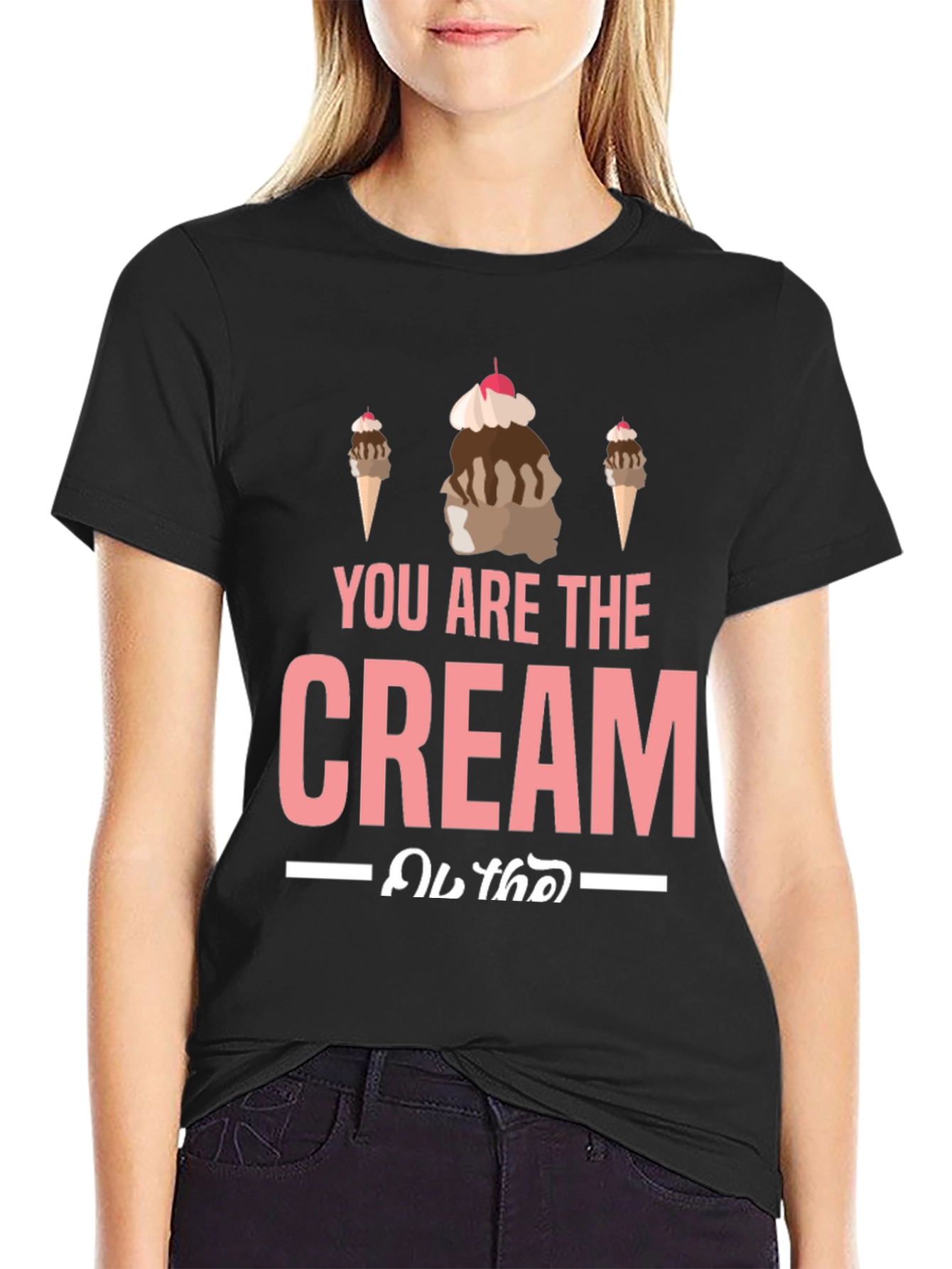 You Are the Cream T-Shirt - Ice Cream Design