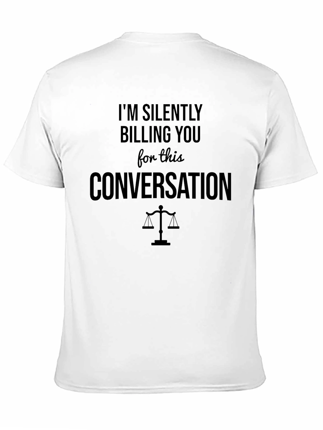 Im Silently Billing You T-Shirt - Lawyer Humor