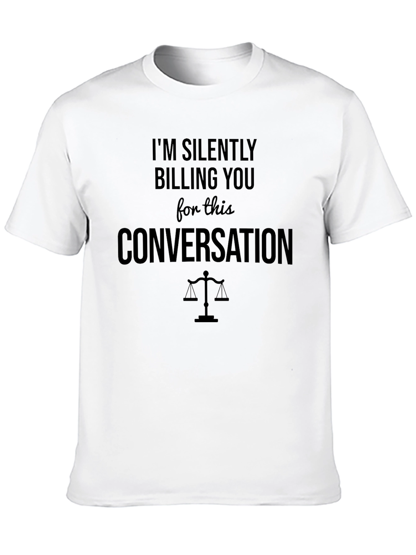 Im Silently Billing You T-Shirt - Lawyer Humor