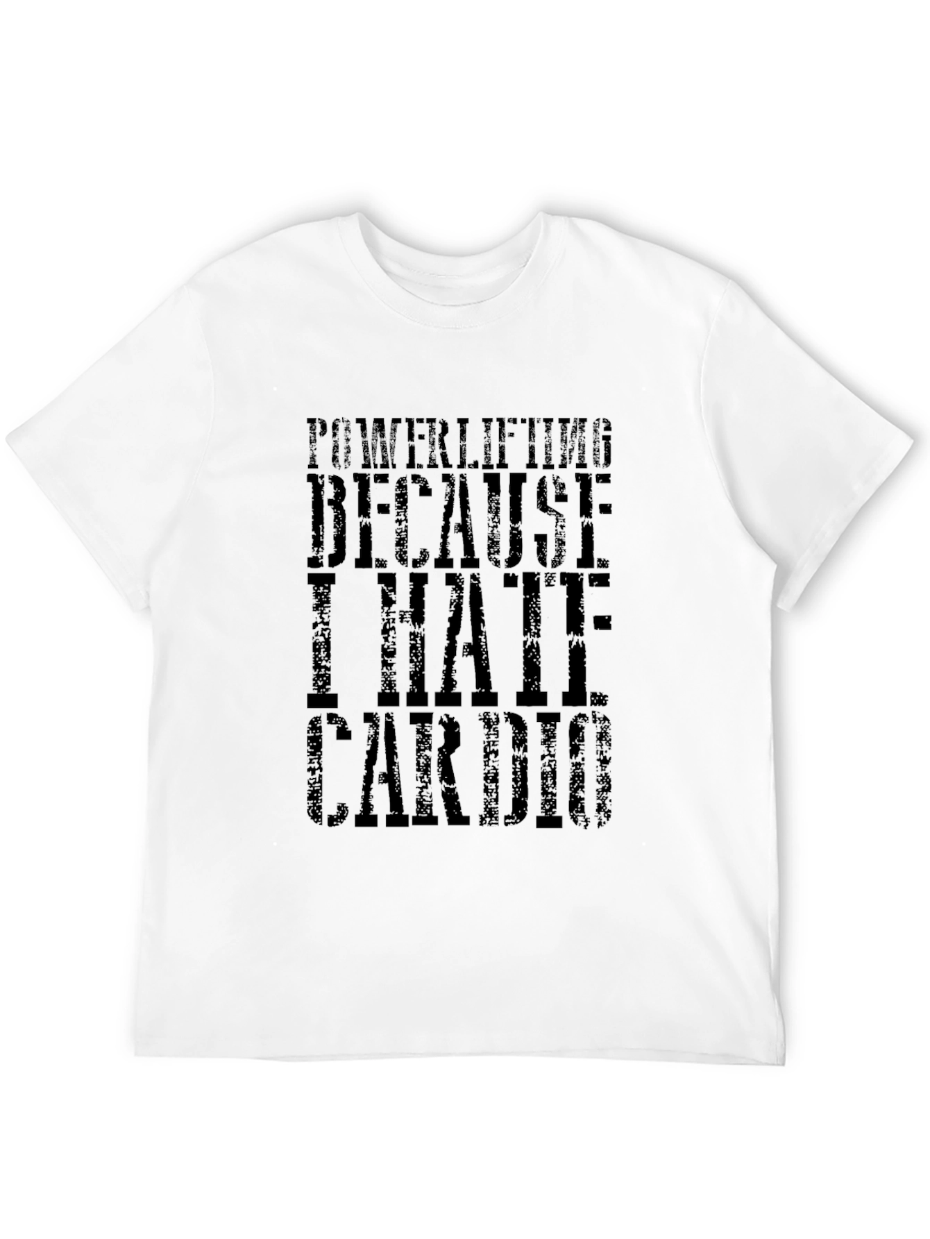 Powerlifting Because I Hate Cardio Black T-Shirt