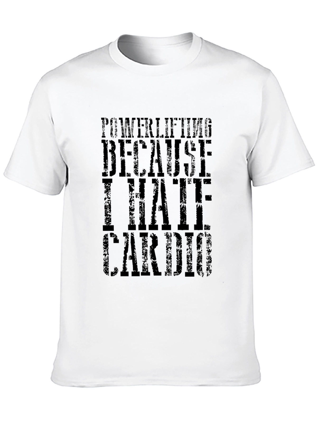 Powerlifting Because I Hate Cardio Black T-Shirt