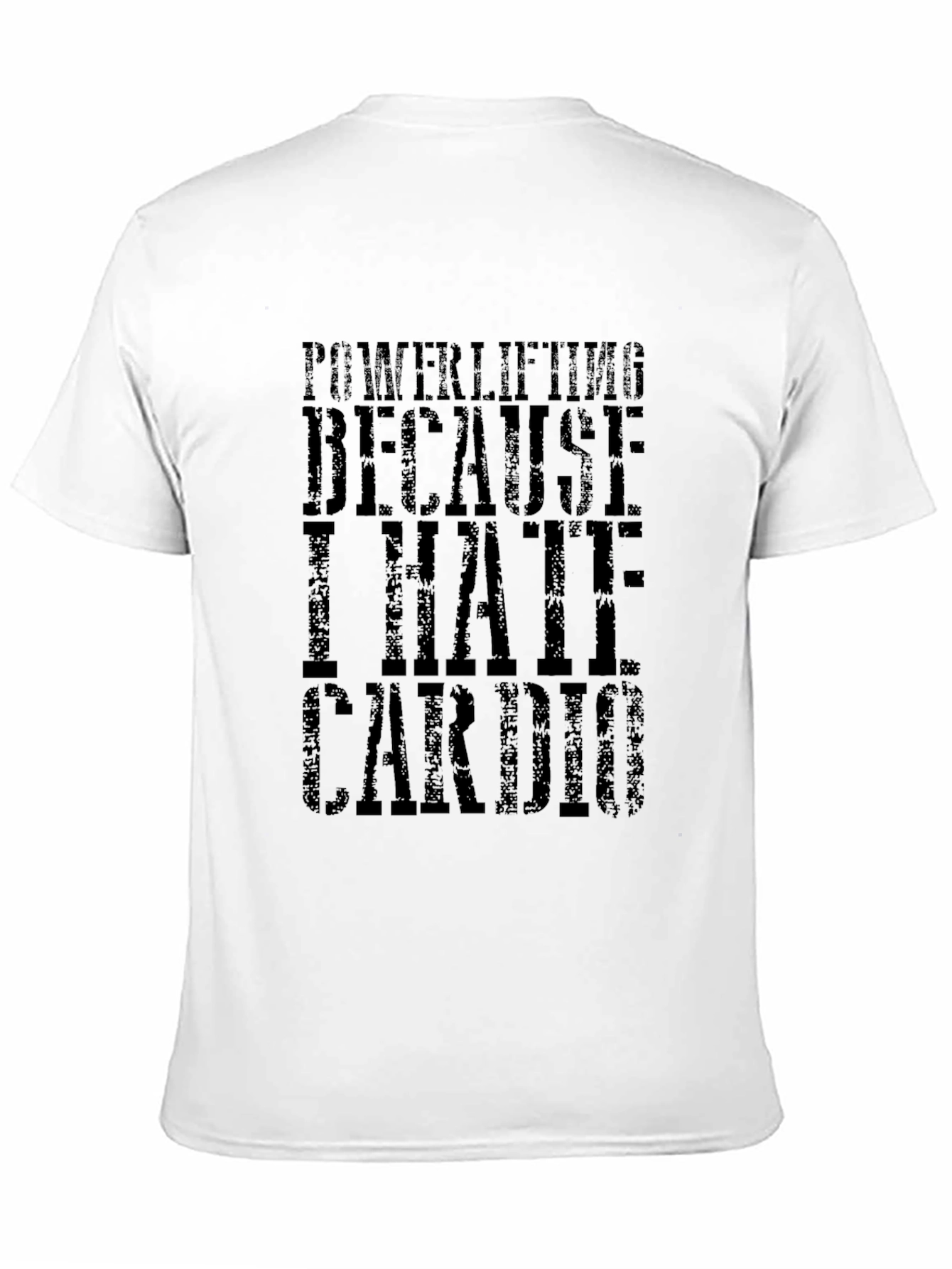 Powerlifting Because I Hate Cardio Black T-Shirt