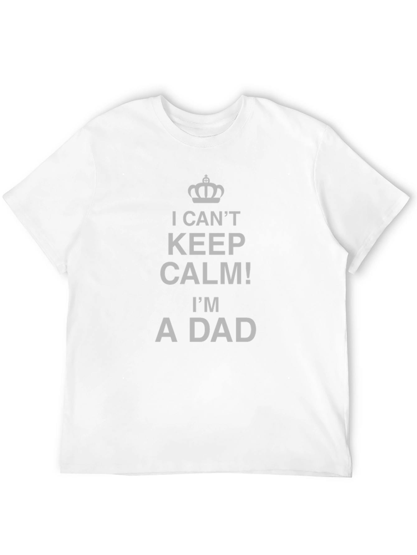 I Cant Keep Calm Im A Dad T-Shirt