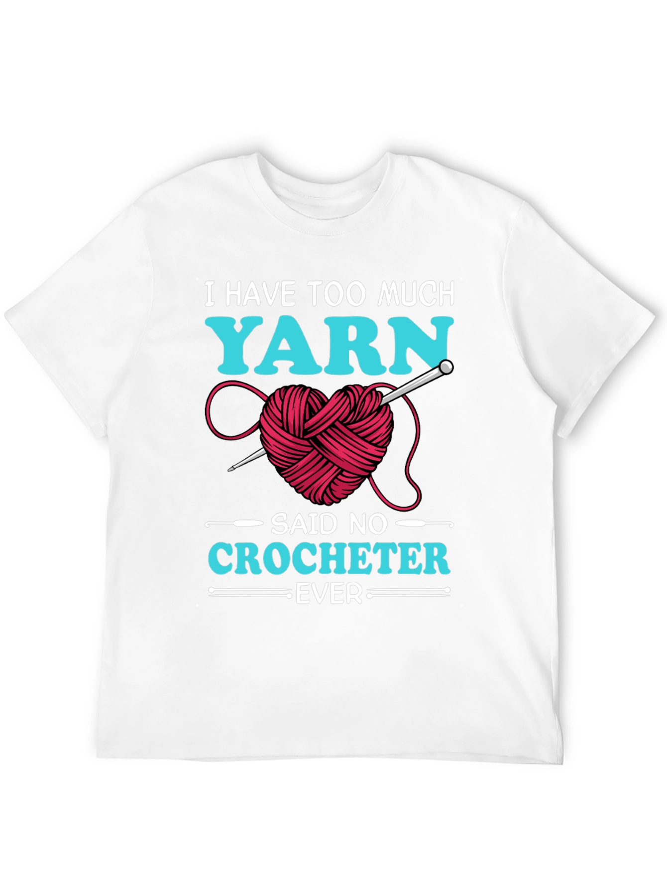 Yarn Lover T-Shirt - Crochet Humor Tee