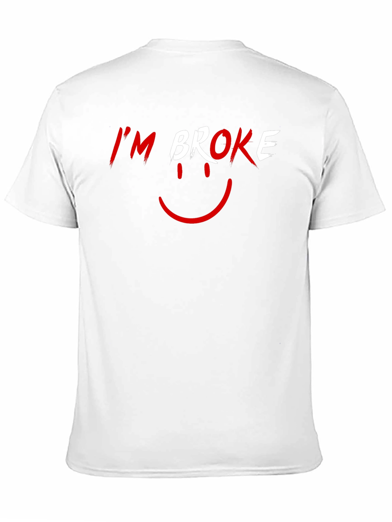 Im Broke T-Shirt - Funny Graphic Tee