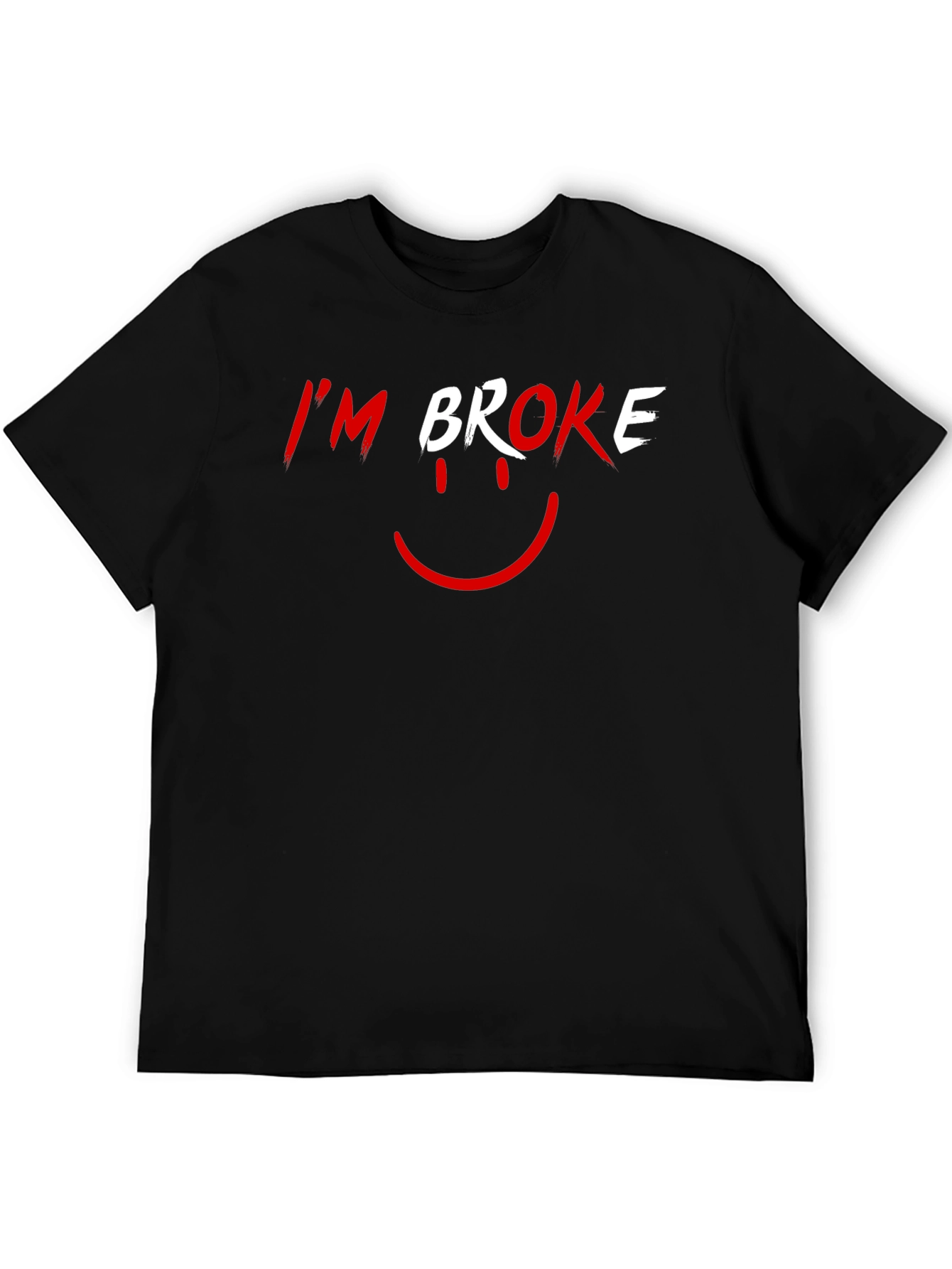 Im Broke T-Shirt - Funny Graphic Tee