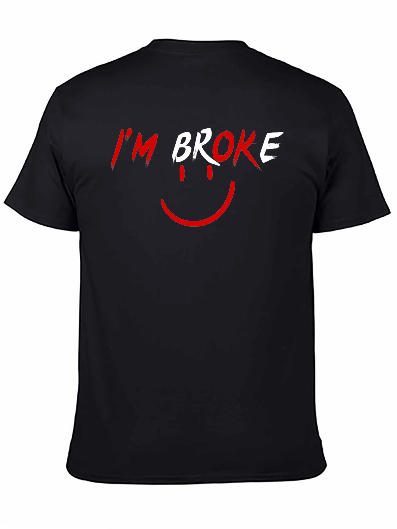 Im Broke T-Shirt - Funny Graphic Tee